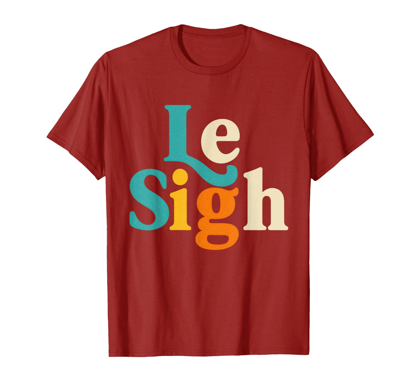 Le Sigh Vintage Retro for Men Women Graphic Funny Quote T-Shirt