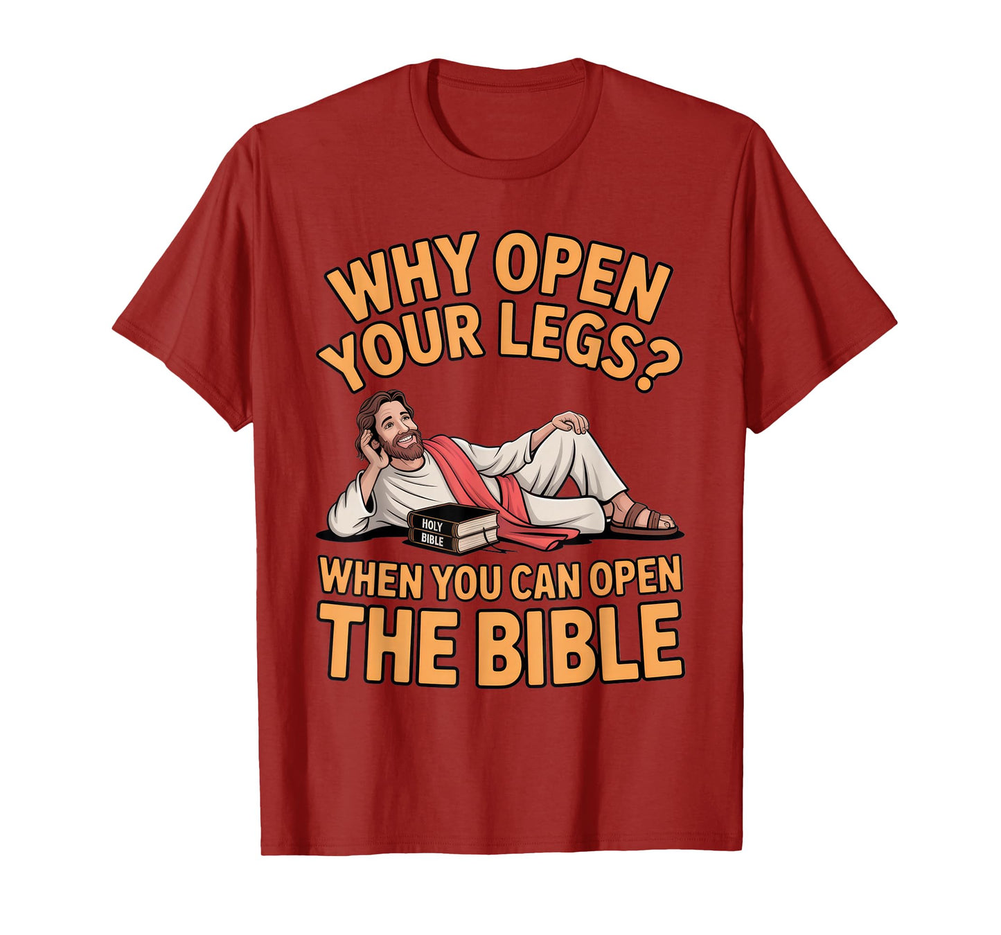 Why Open Your Legs? Bible Humor for Religious Events T-Shirt