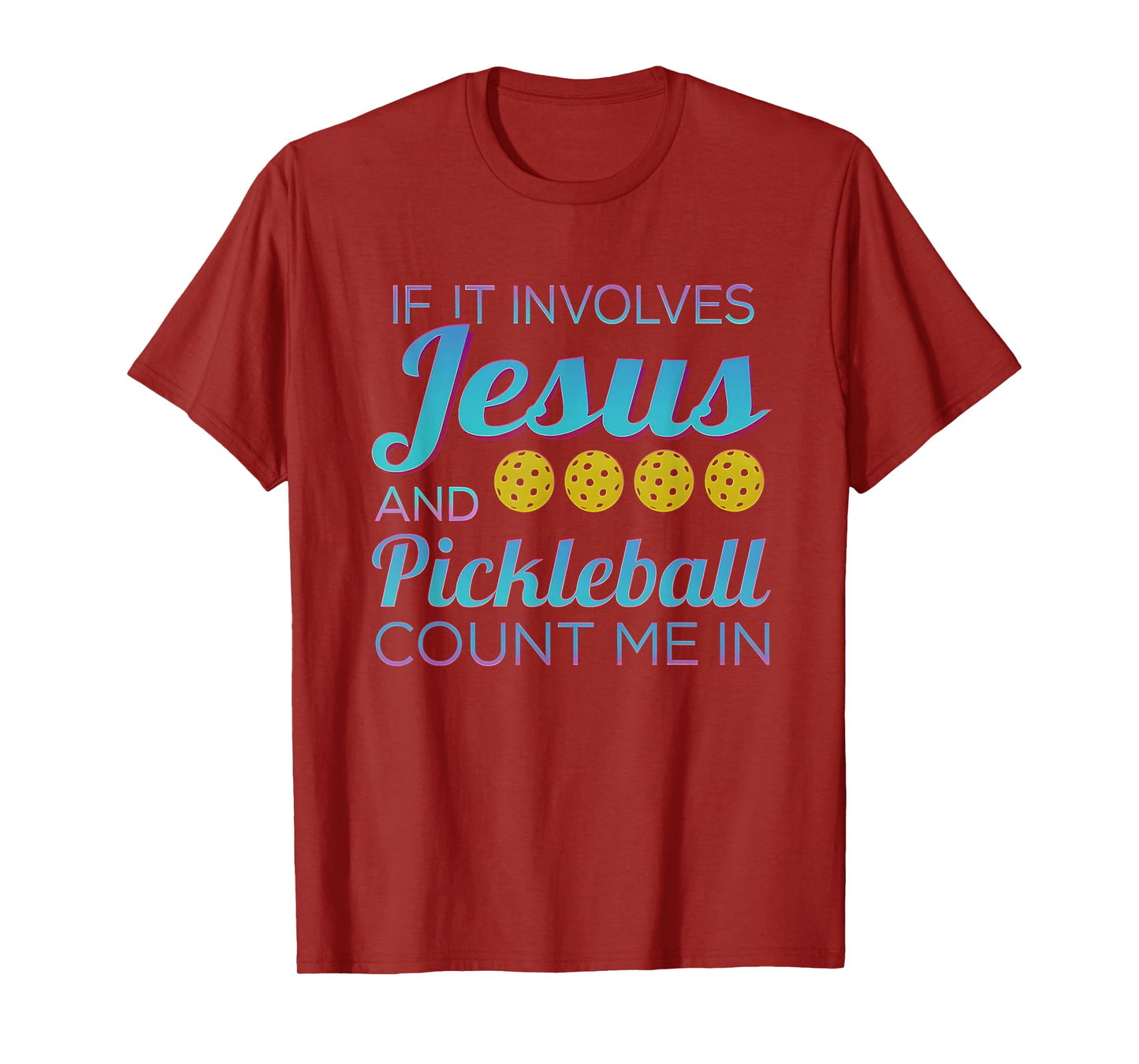 If It Involves Jesus and Pickleball Count Me in T-Shirt