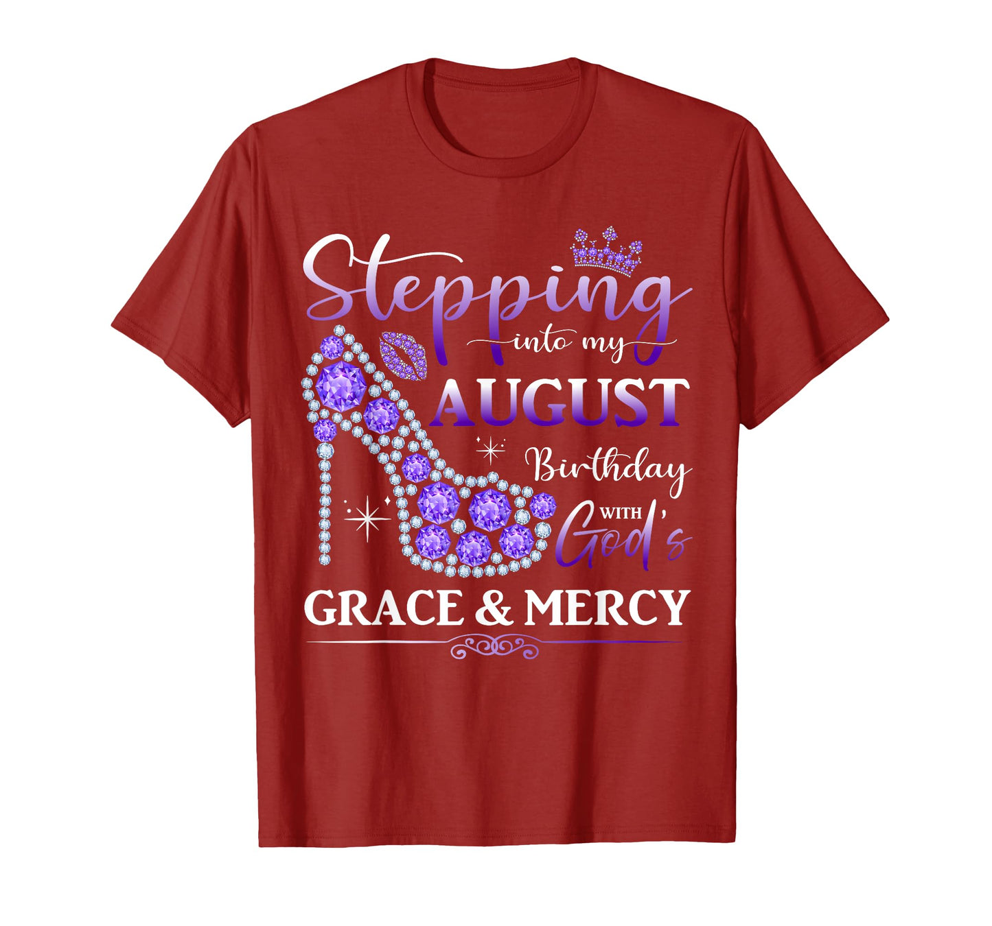Stepping into My August Birthday With God's Grace And Mercy T-Shirt