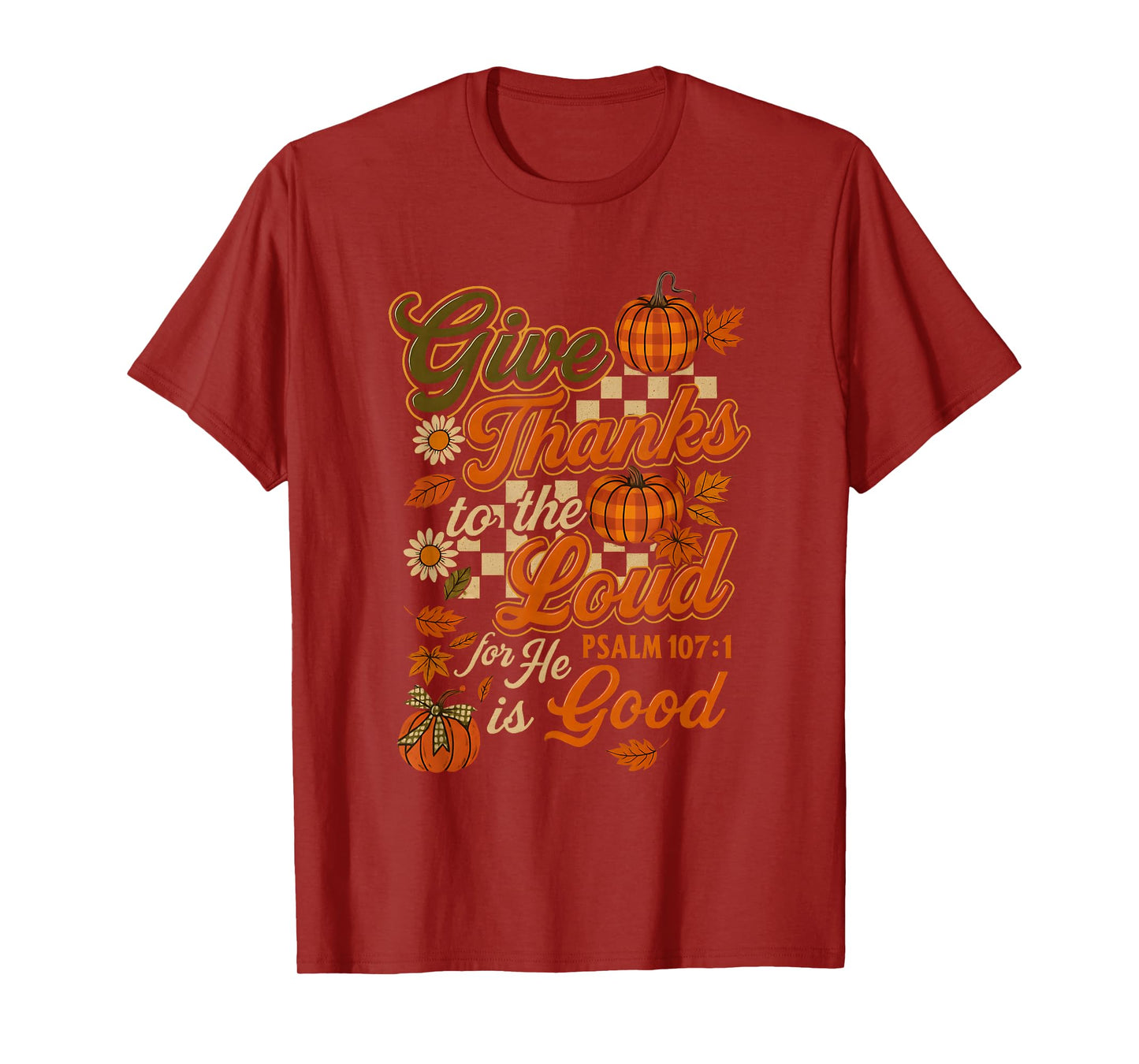 Give Thanks to The Lord He is Good Autumn Bible Verse T-Shirt