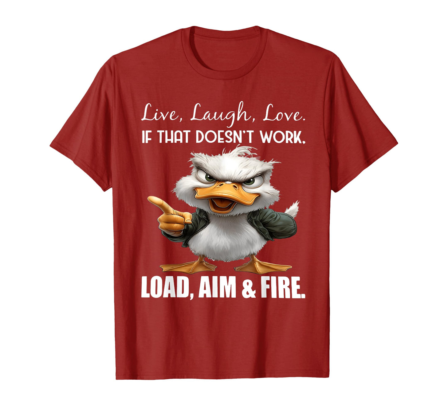 Live laugh love if that doesn't work load aim fire duck T-Shirt
