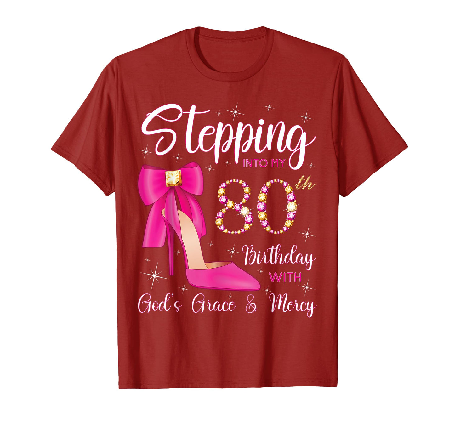 Stepping Into My 80th Birthday With God's Grace And Mercy T-Shirt
