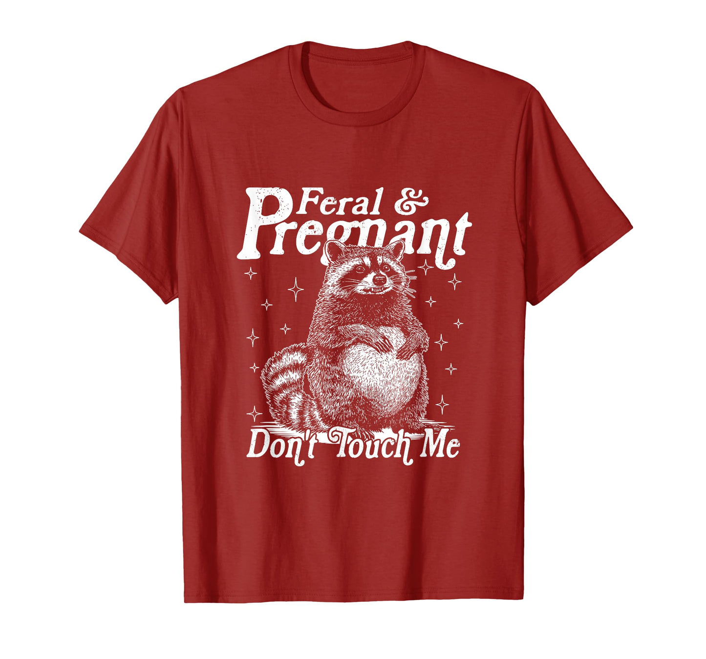 Feral And Pregnant Don't Touch Me, Funny Feral Raccoon Meme T-Shirt