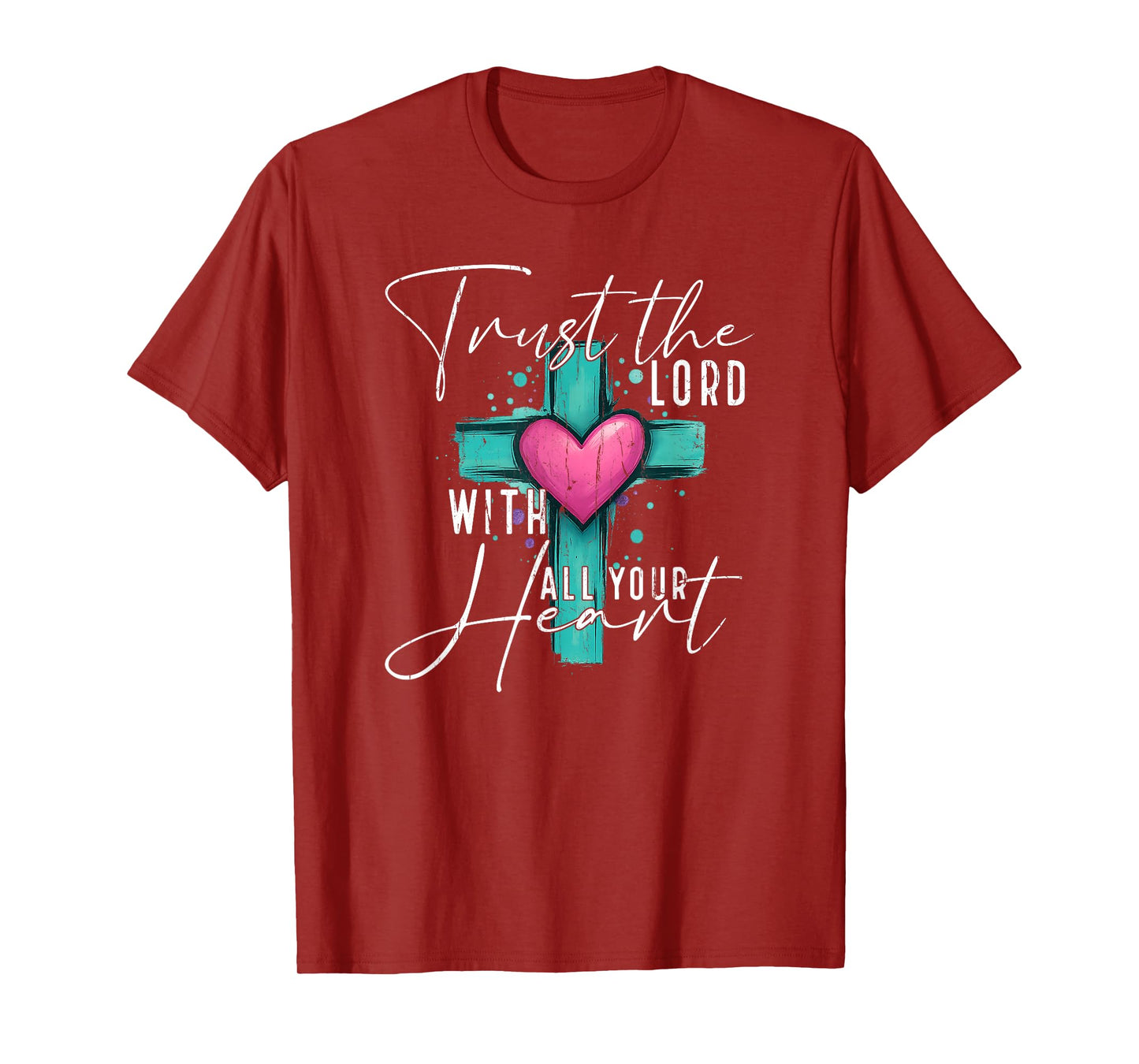 Trust The Lord with All Your Heart, Christian T-Shirt