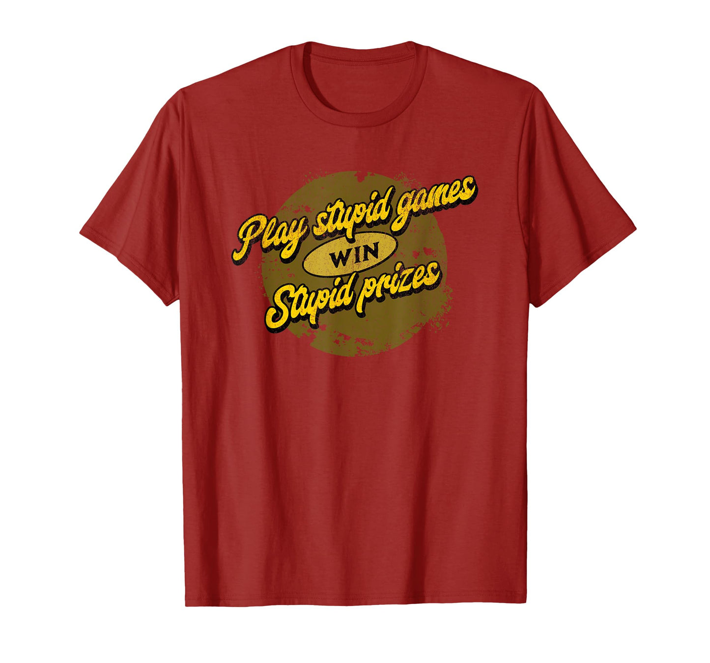 Sarcastic "Play Stupid Games Win Stupid Prizes" T-Shirt