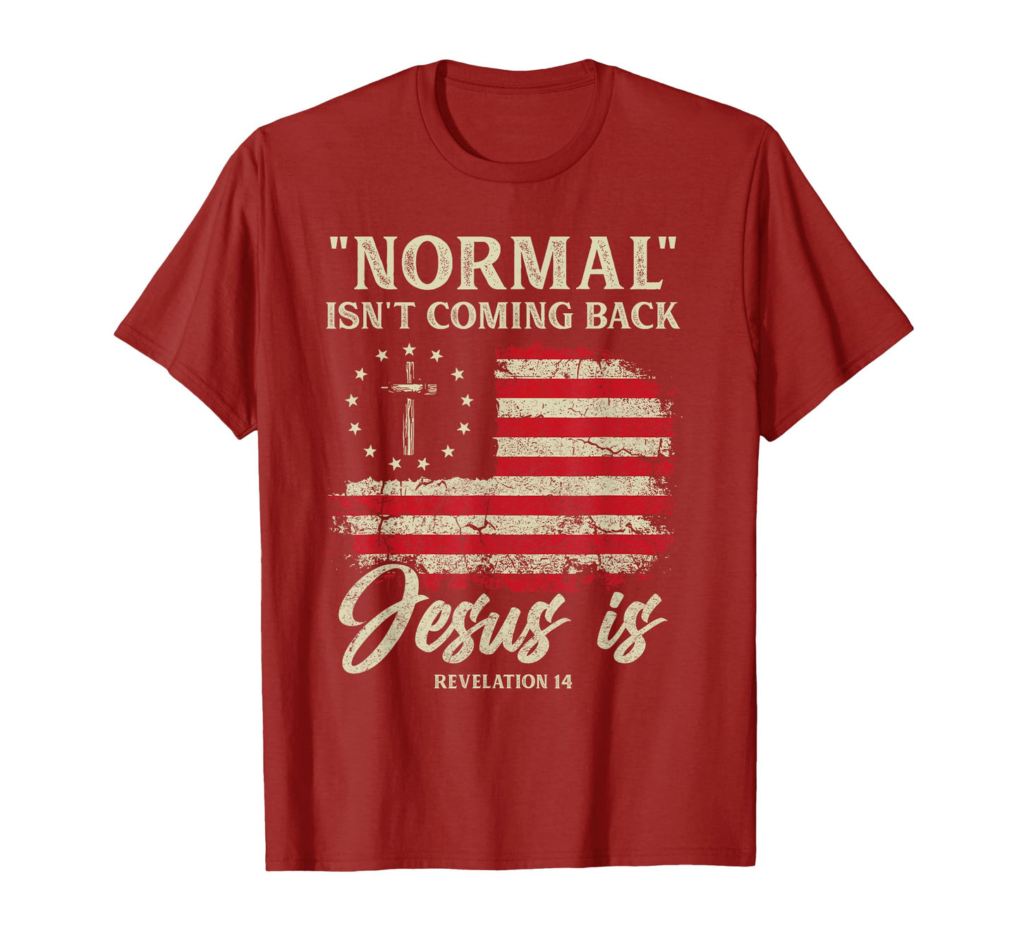 Normal Isn't Coming Back Jesus Is Christian American Flag T-Shirt