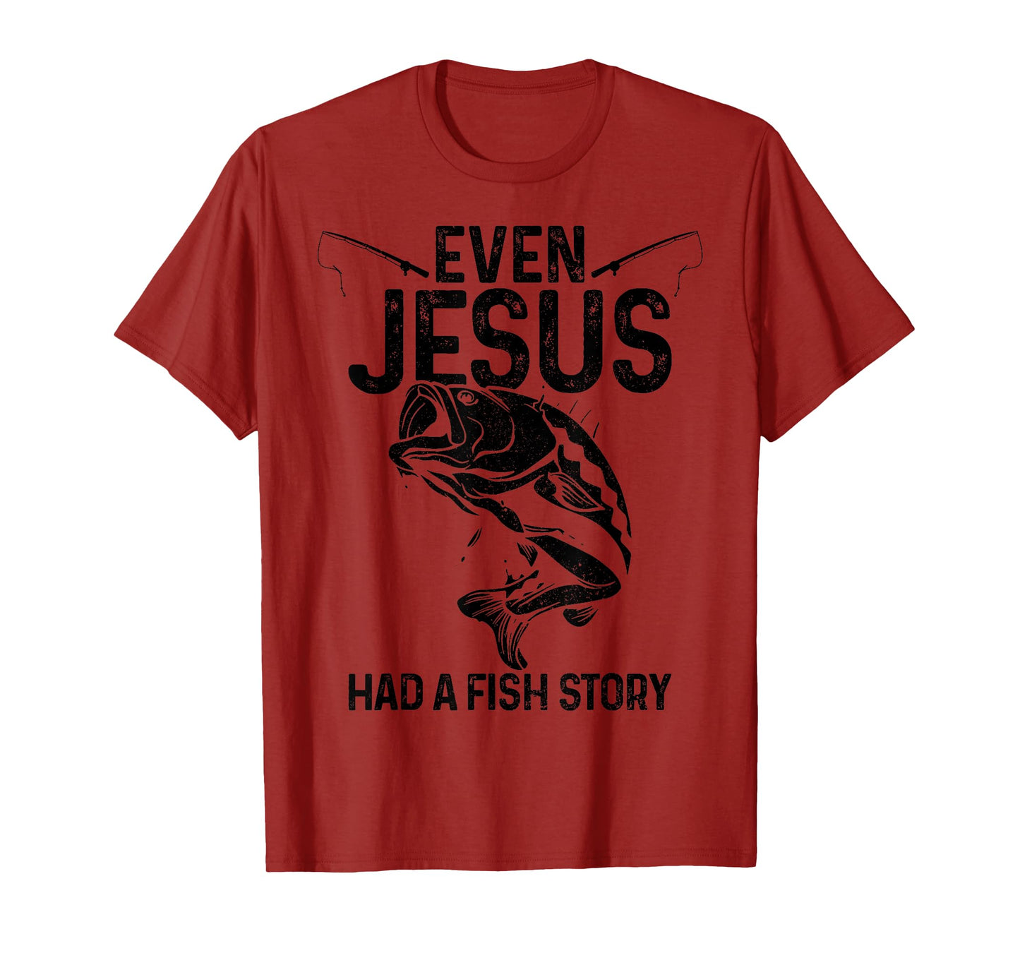 Even Jesus Had A Fish Story Funny Fishing Fisherman Gift T-Shirt