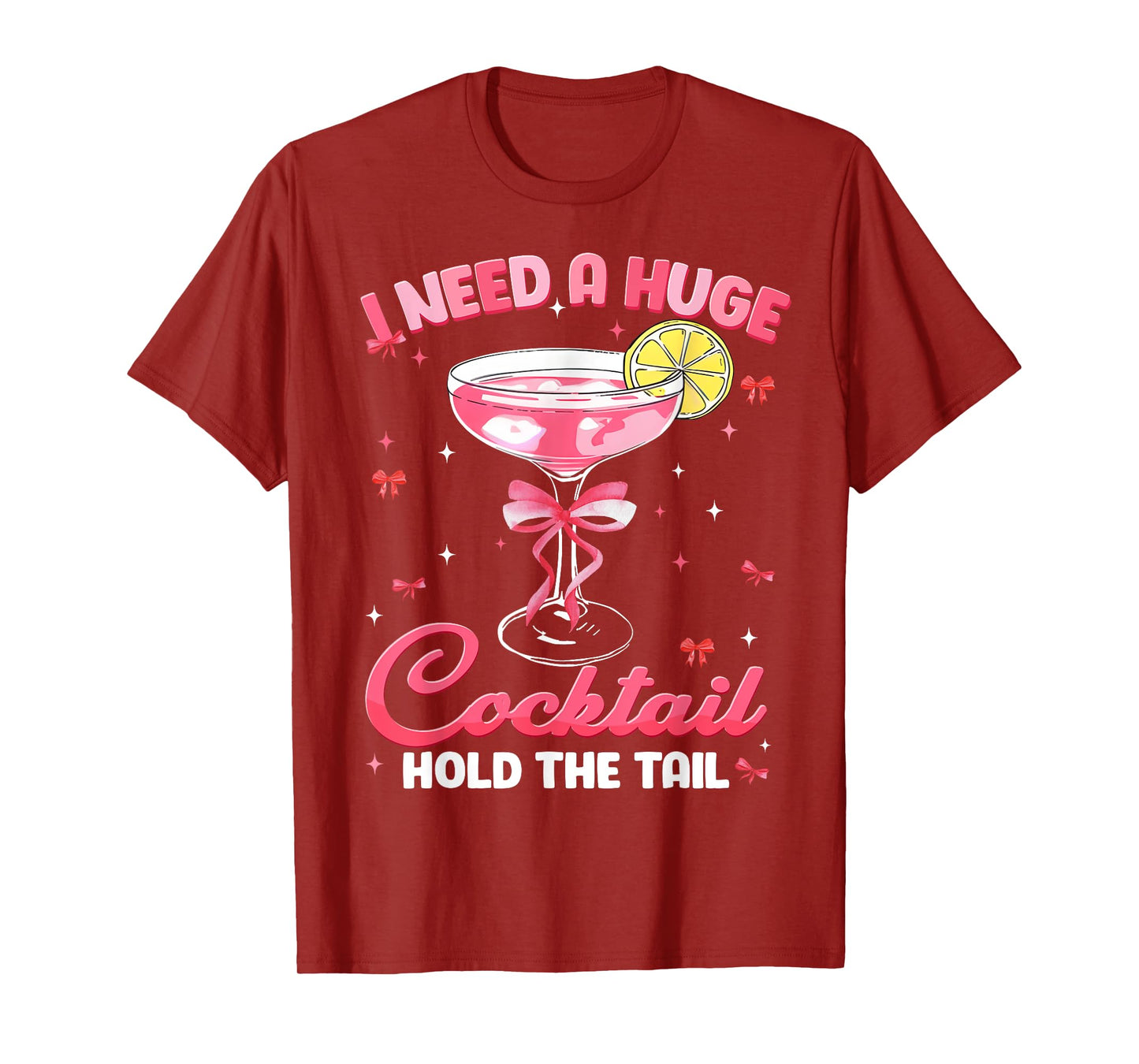 Need Huge Cocktail Hold The Tail Funny Inappropriate Womens T-Shirt
