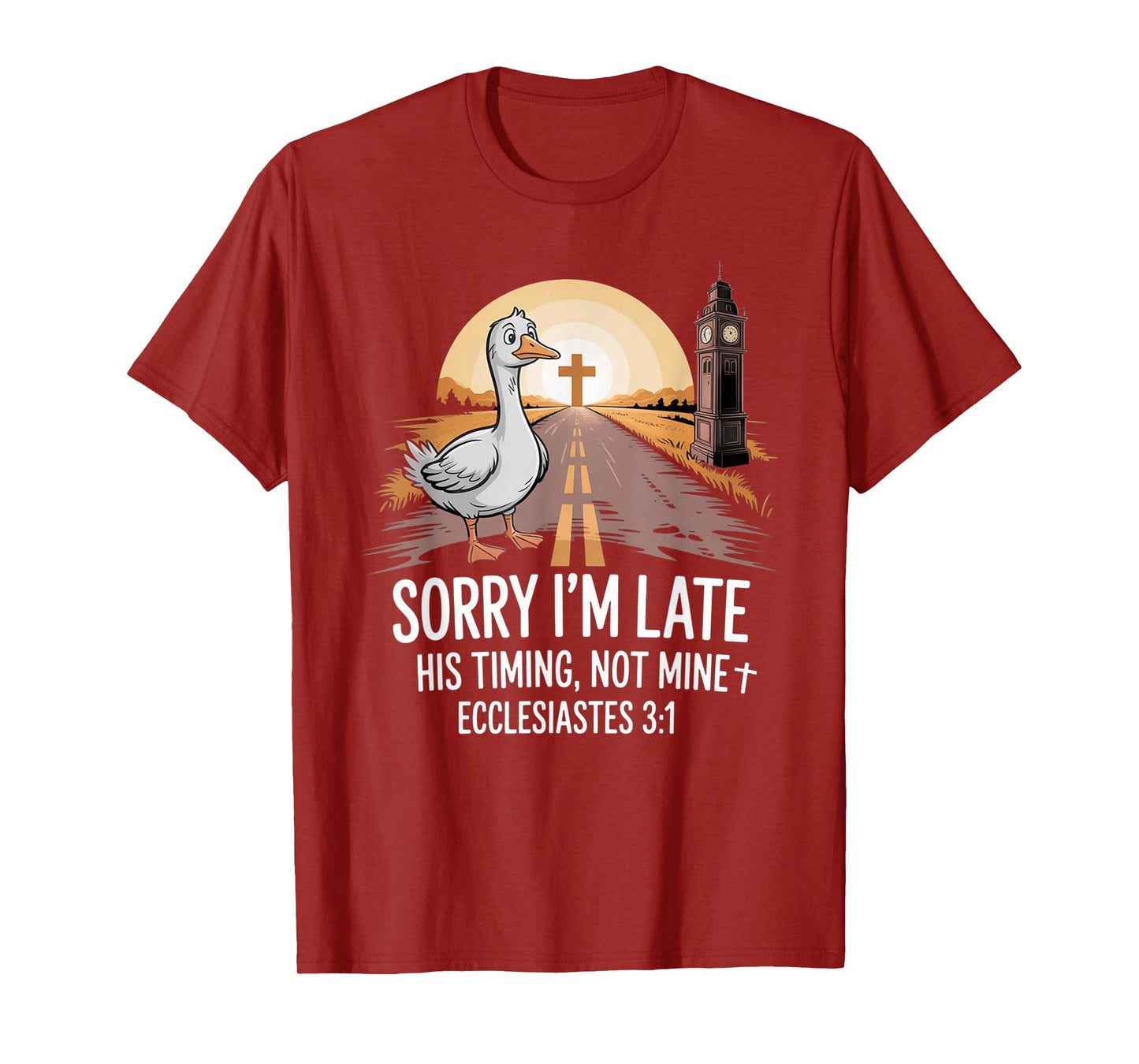 Sorry I'm Late his Timing not Mine, Funny Christian Goose T-Shirt