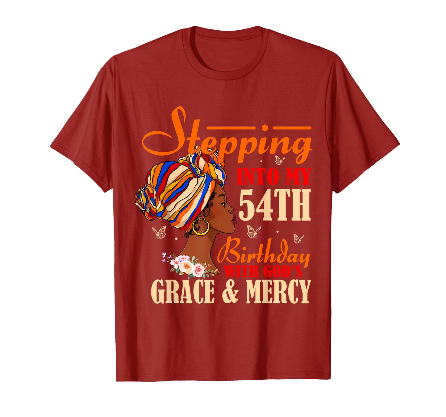 Stepping into My 54th Birthday with Gods Grace and Mercy T-Shirt