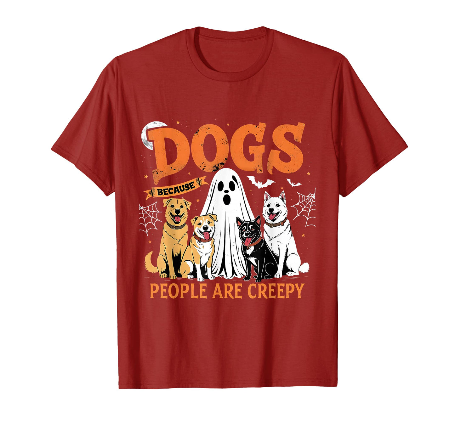 Dogs Because People are Creepy Funny Halloween Dog Lover T-Shirt