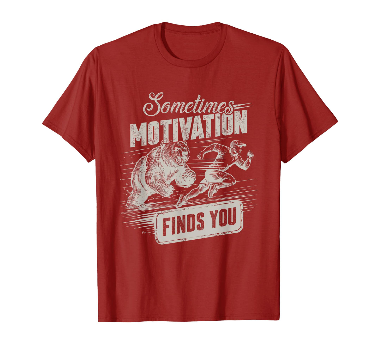 Sometimes Motivation Finds You Funny Running Motivational T-Shirt