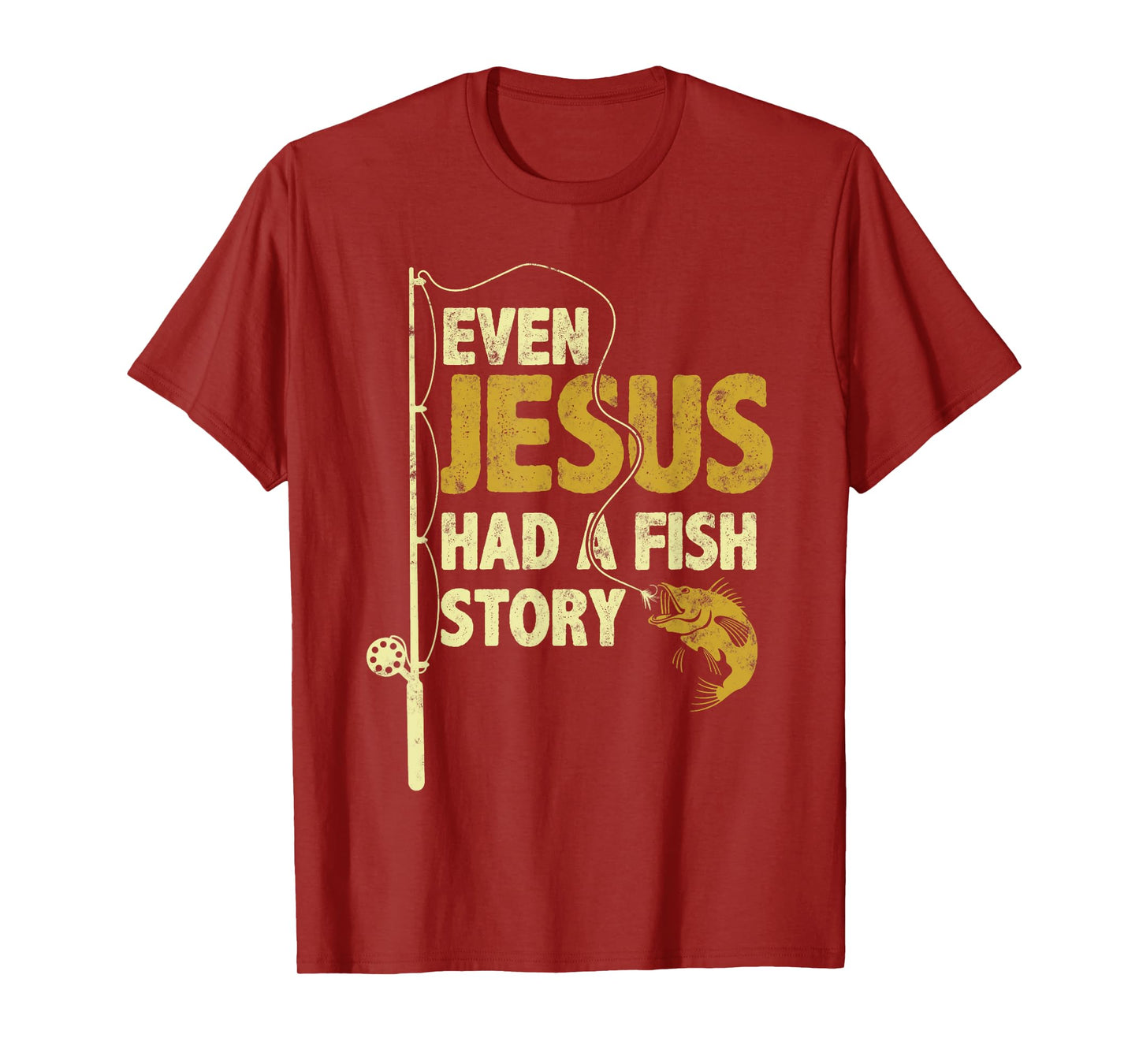 Fishing Even Jesus Had A Fish Story Funny Fishing T-Shirt