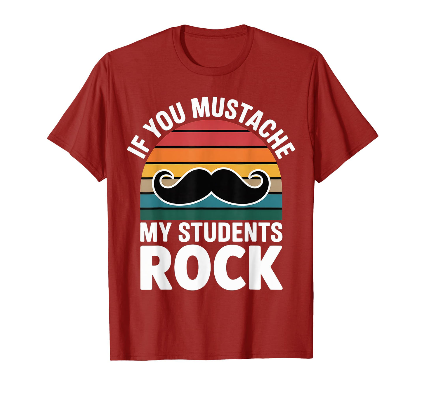 If You Mustache My Students Rock Educator Teacher |-- T-Shirt