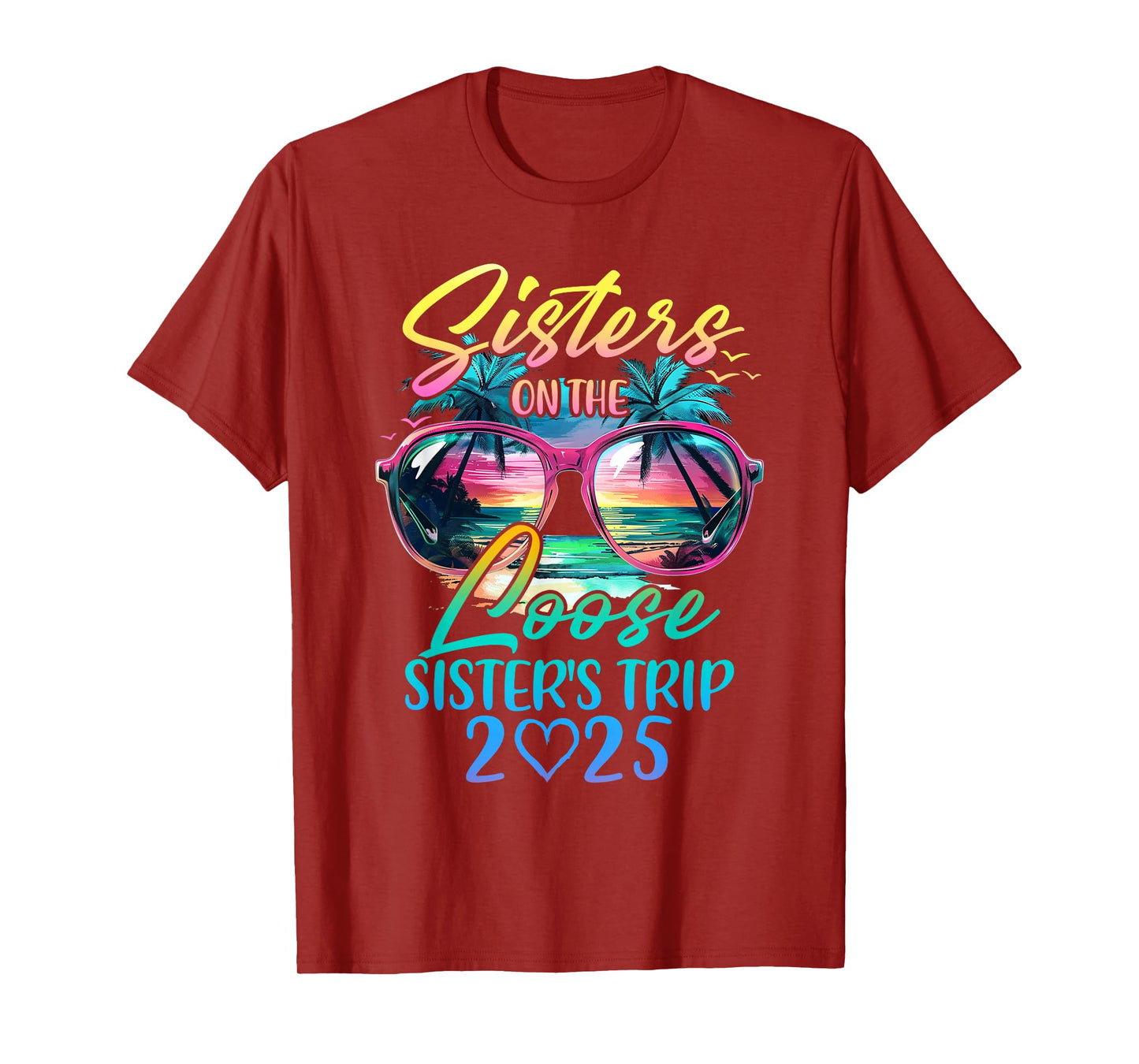 Sisters On The Loose Sisters Trip 2025 Funny Summer Vacation T-Shirt