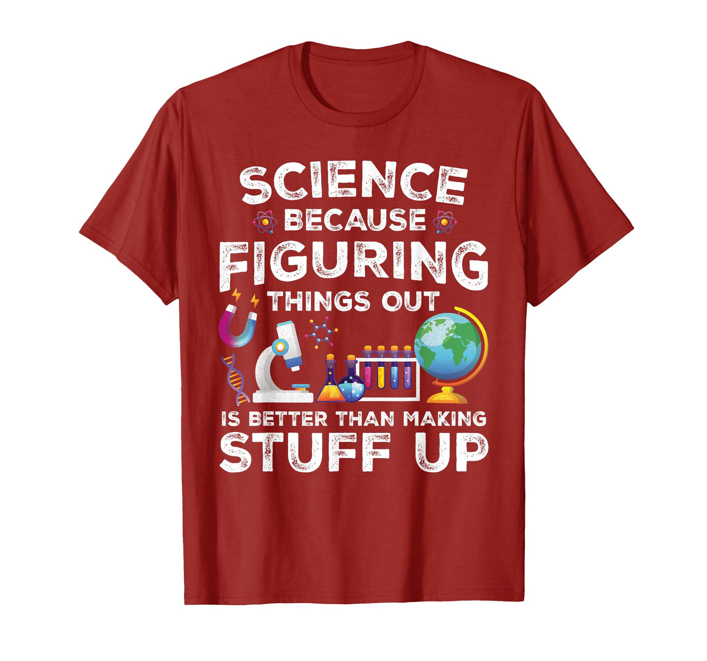 Funny Sayings Science Because Figuring Things Out Is Better T-Shirt