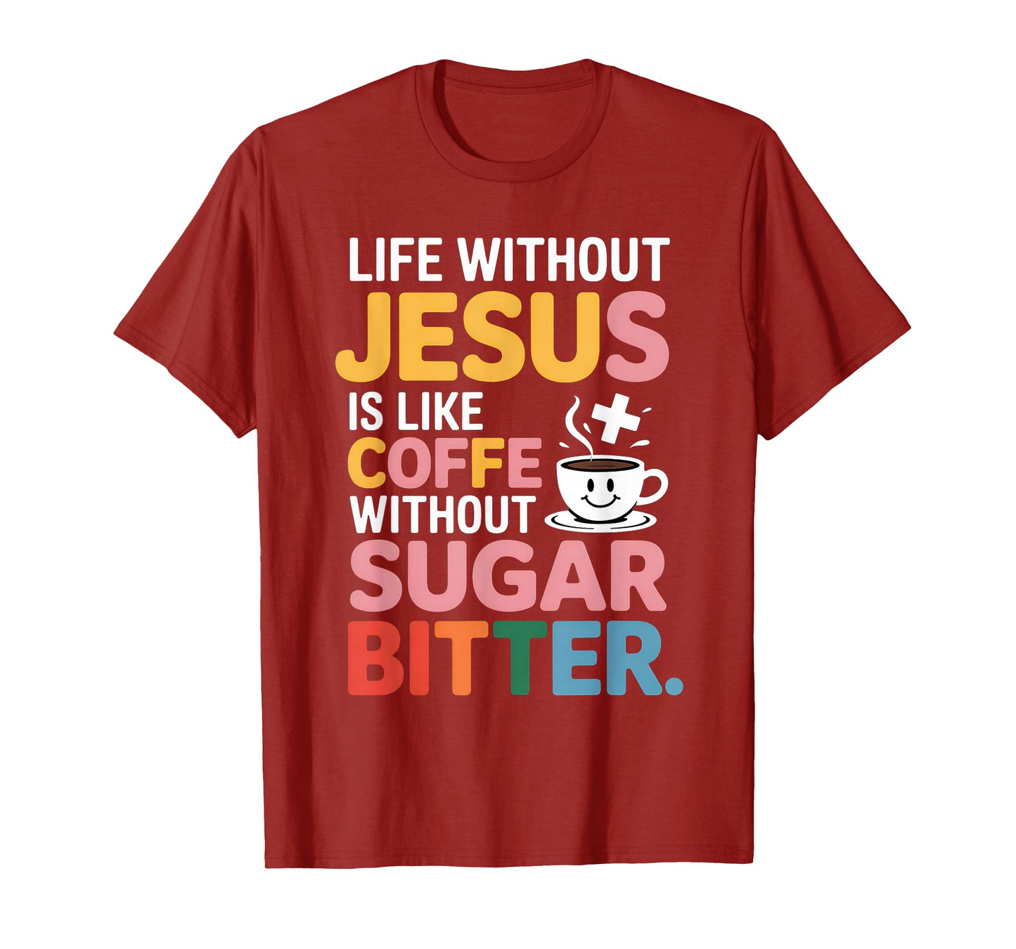 Life Without Jesus Funny Christian Religious Faith T-Shirt