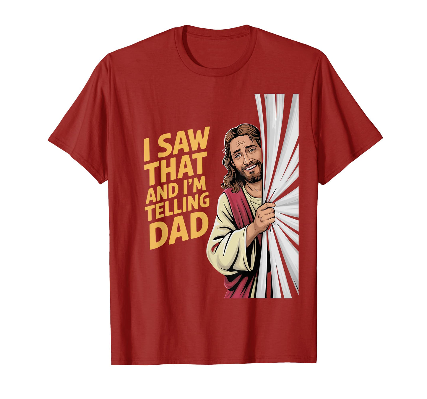 Funny Jesus I Saw That I'm Telling Dad Funny Religious T-Shirt