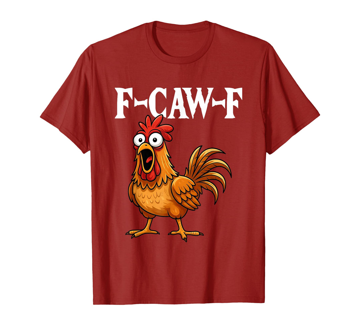F-Caw-F Funny Chicken Humor F-Caw-F Quote Rooster Meme T-Shirt