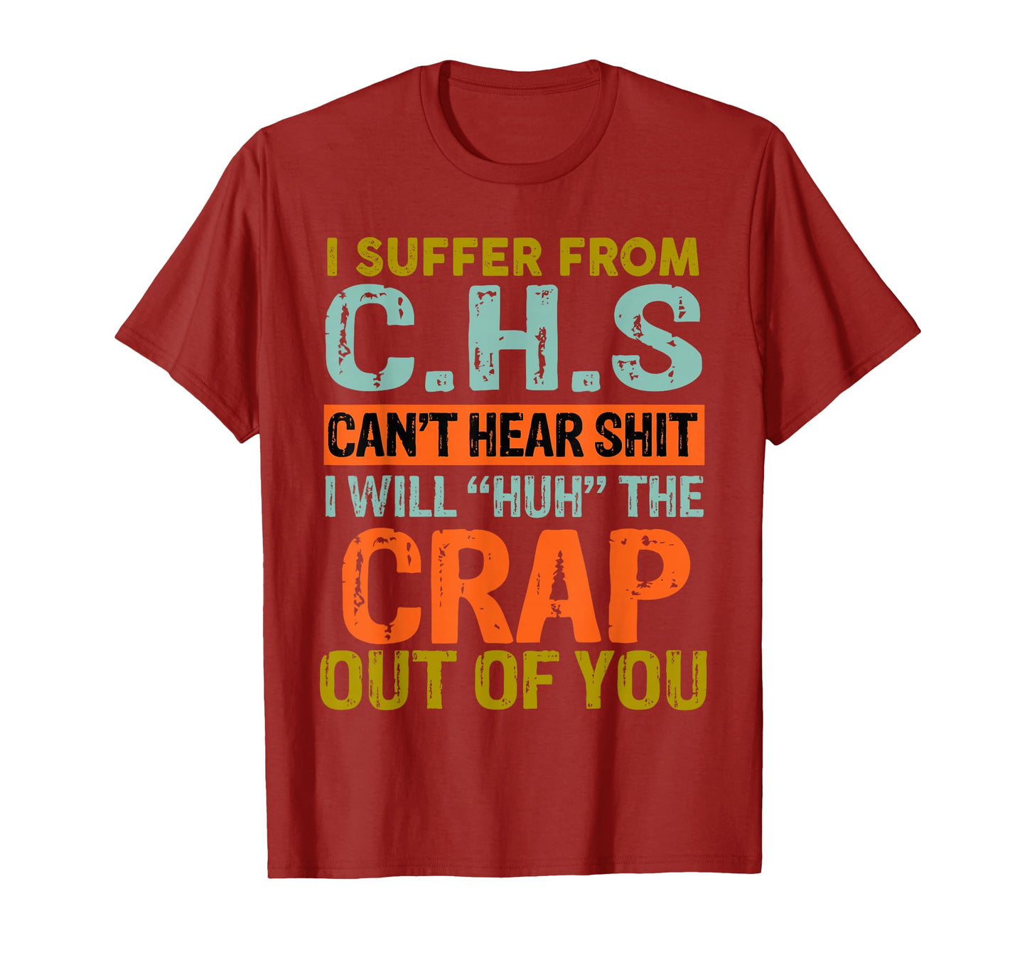 I Suffer From C.H.S I Can't Hear Shit Funny Humour Novelty T-Shirt