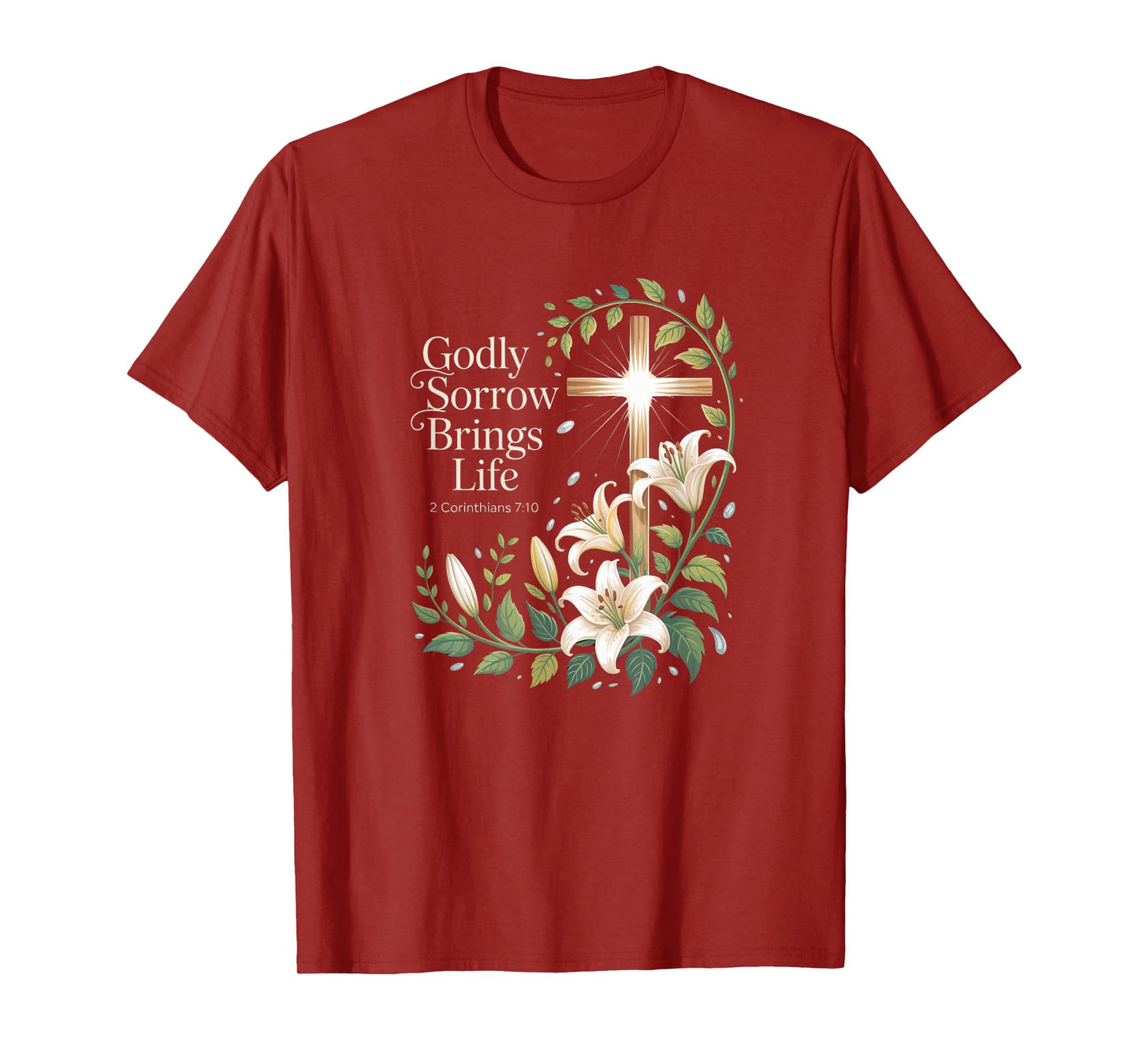 Godly Sorrow Brings Life Cross 2 Corinthians 7:10 T-Shirt