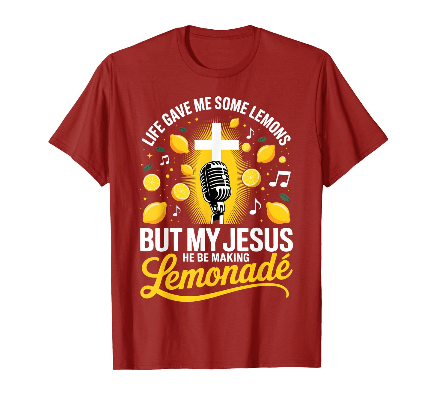 Life Gave Me Some Lemons But My Jesus He Be Making Lemonade T-Shirt