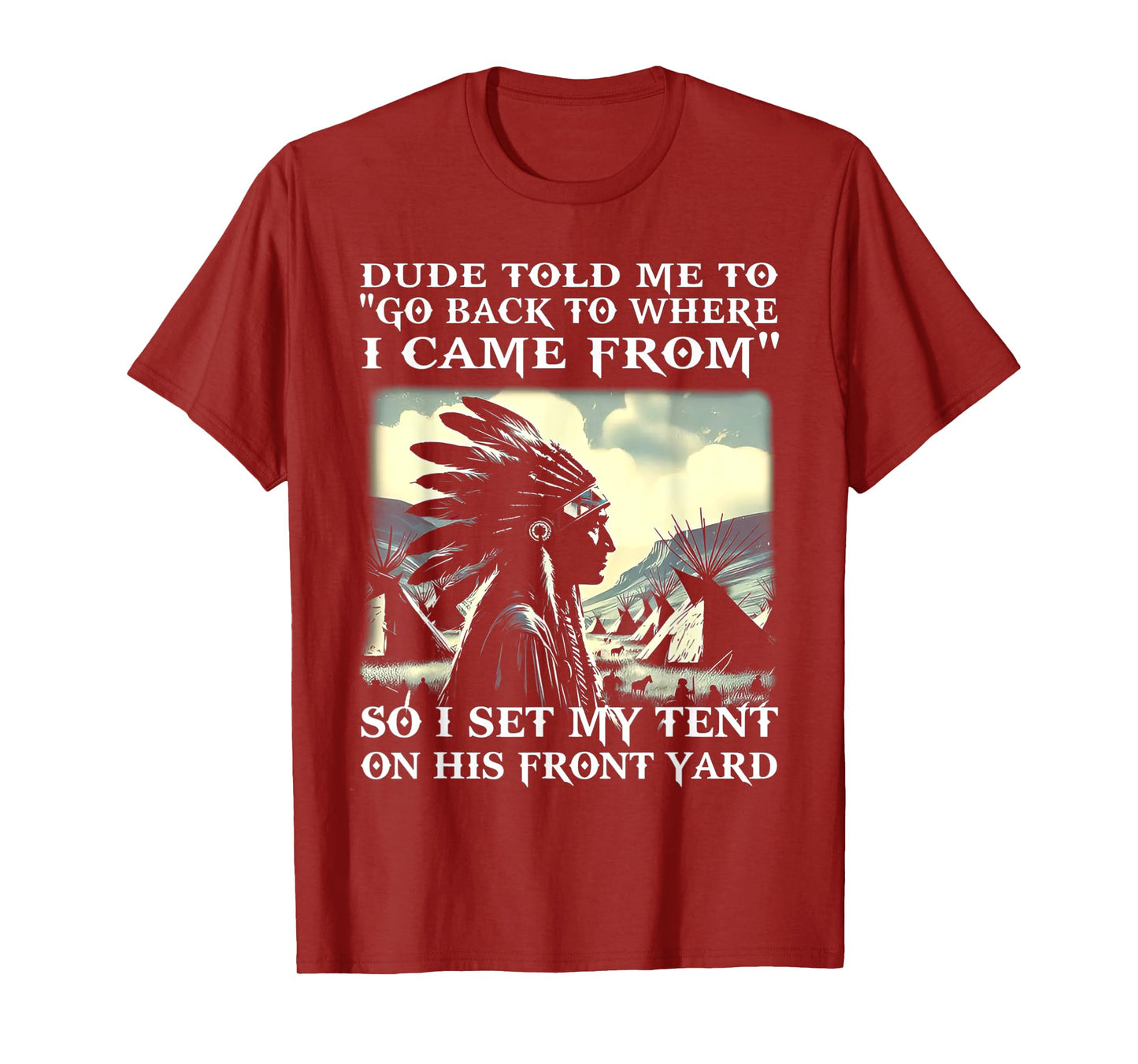 Dude Told Me To Go Back To Where I Came From So I Set T-Shirt