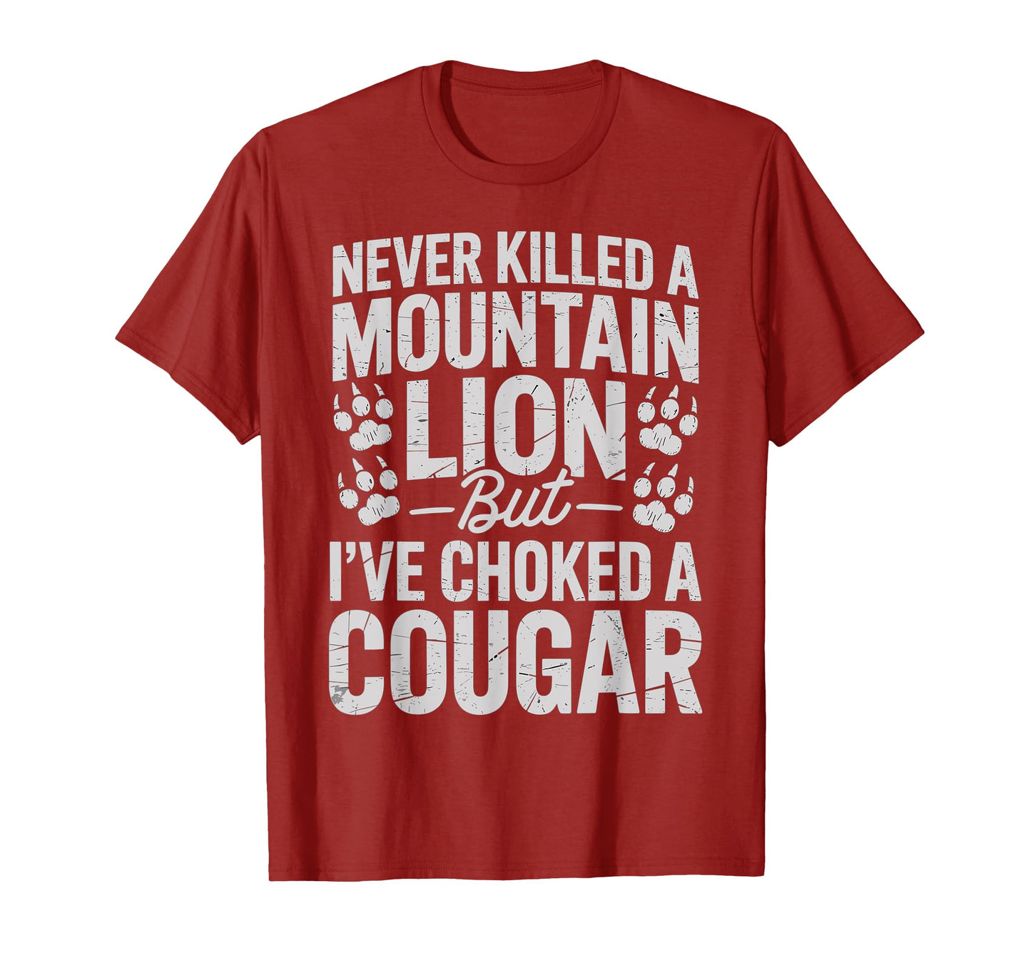 Never Killed A Mountain Lion Funny Quote T-Shirt