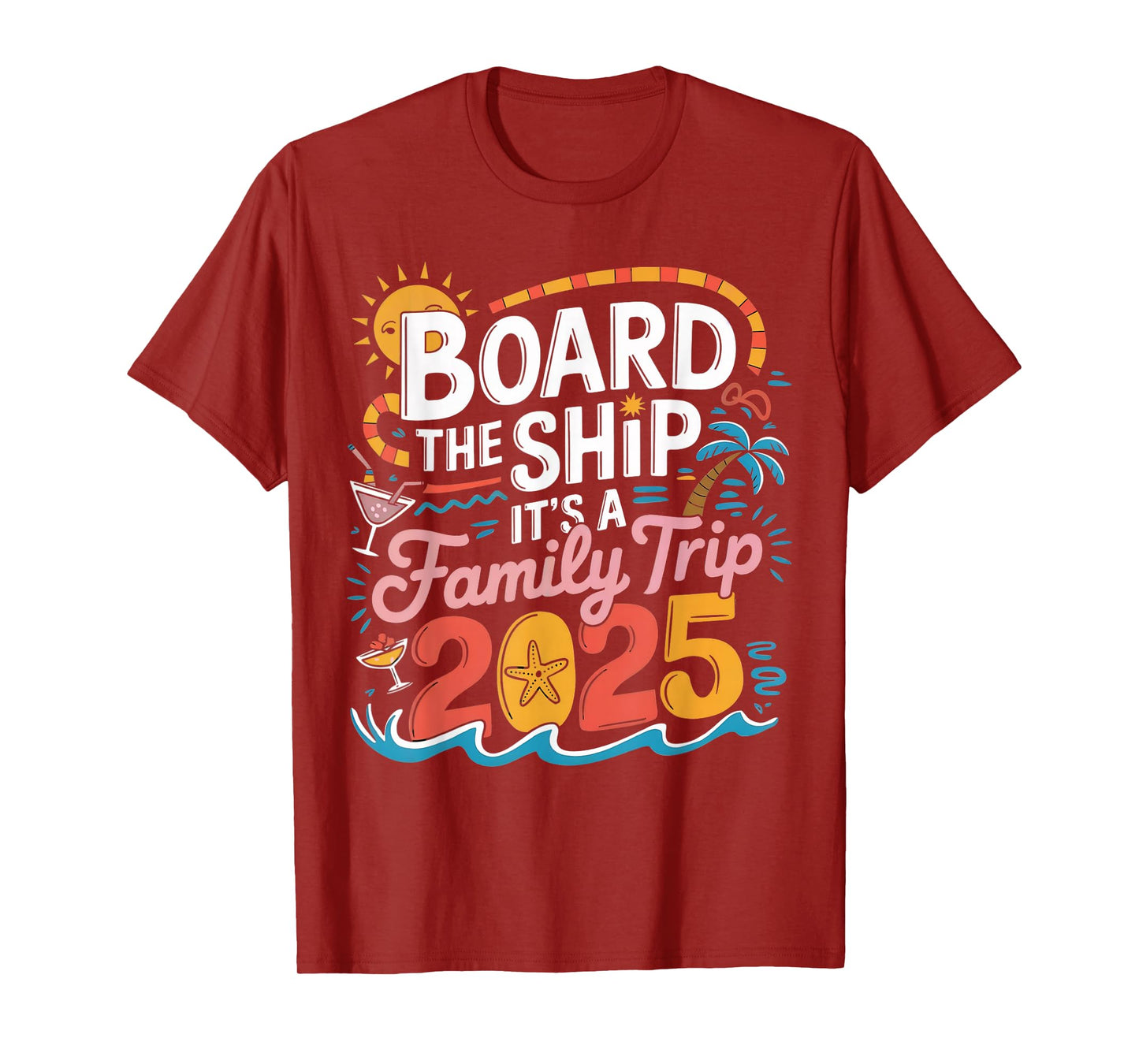 Board the Ship It's a Family Trip 2025 Cruising Cruise T-Shirt