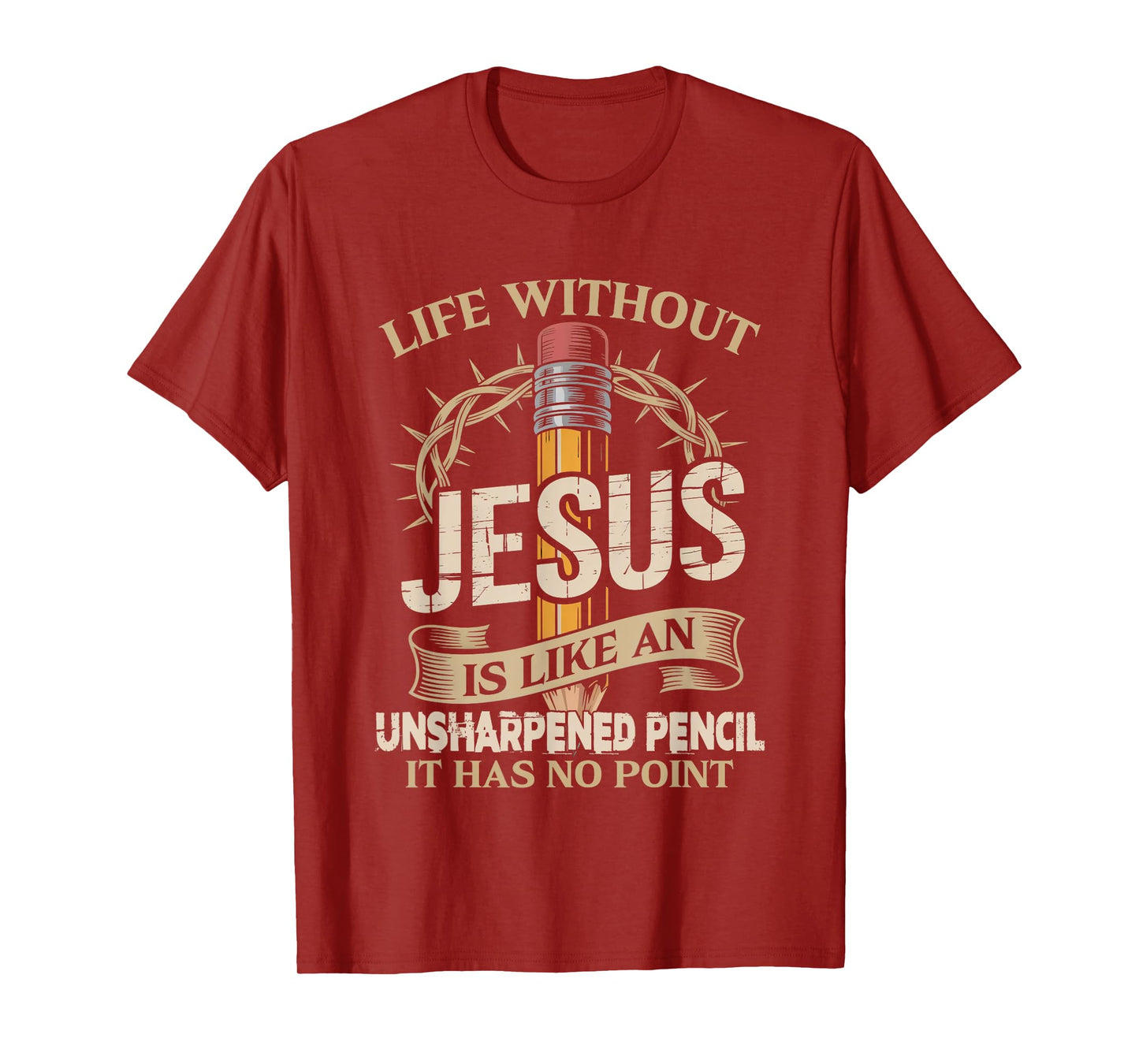Life Without Jesus Is Like An Unsharpened Pencil No Point T-Shirt