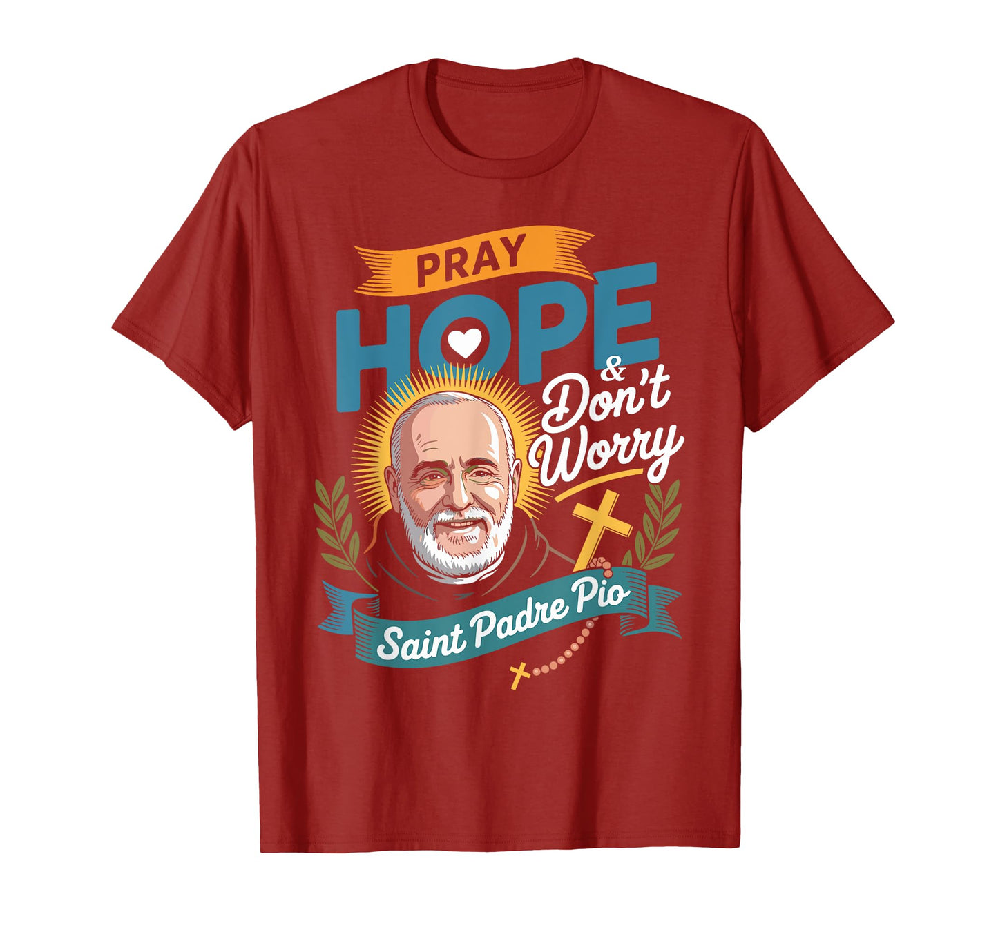 Pray Hope and Don't Worry Shirt Padre Pio Catholic T-Shirt