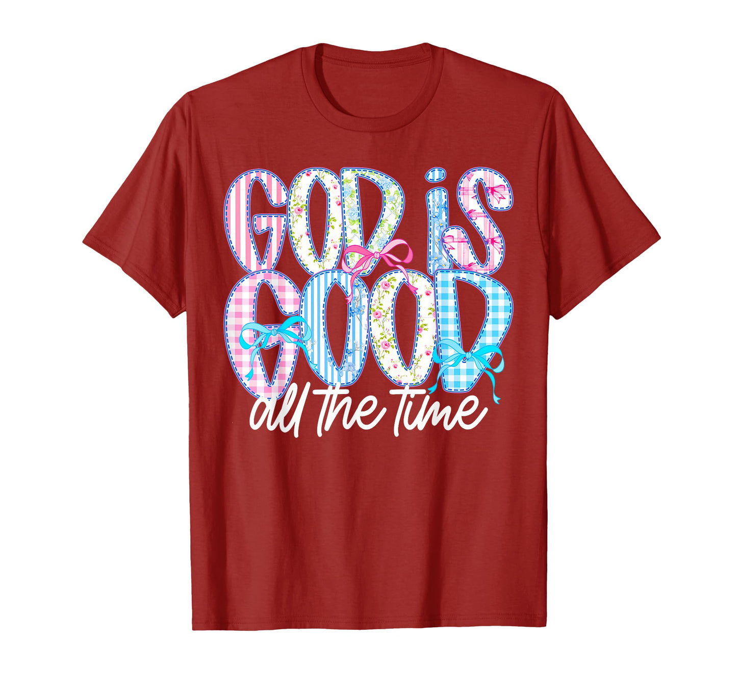 God Is Good All The Time Christian Quote Worship Bible Verse T-Shirt
