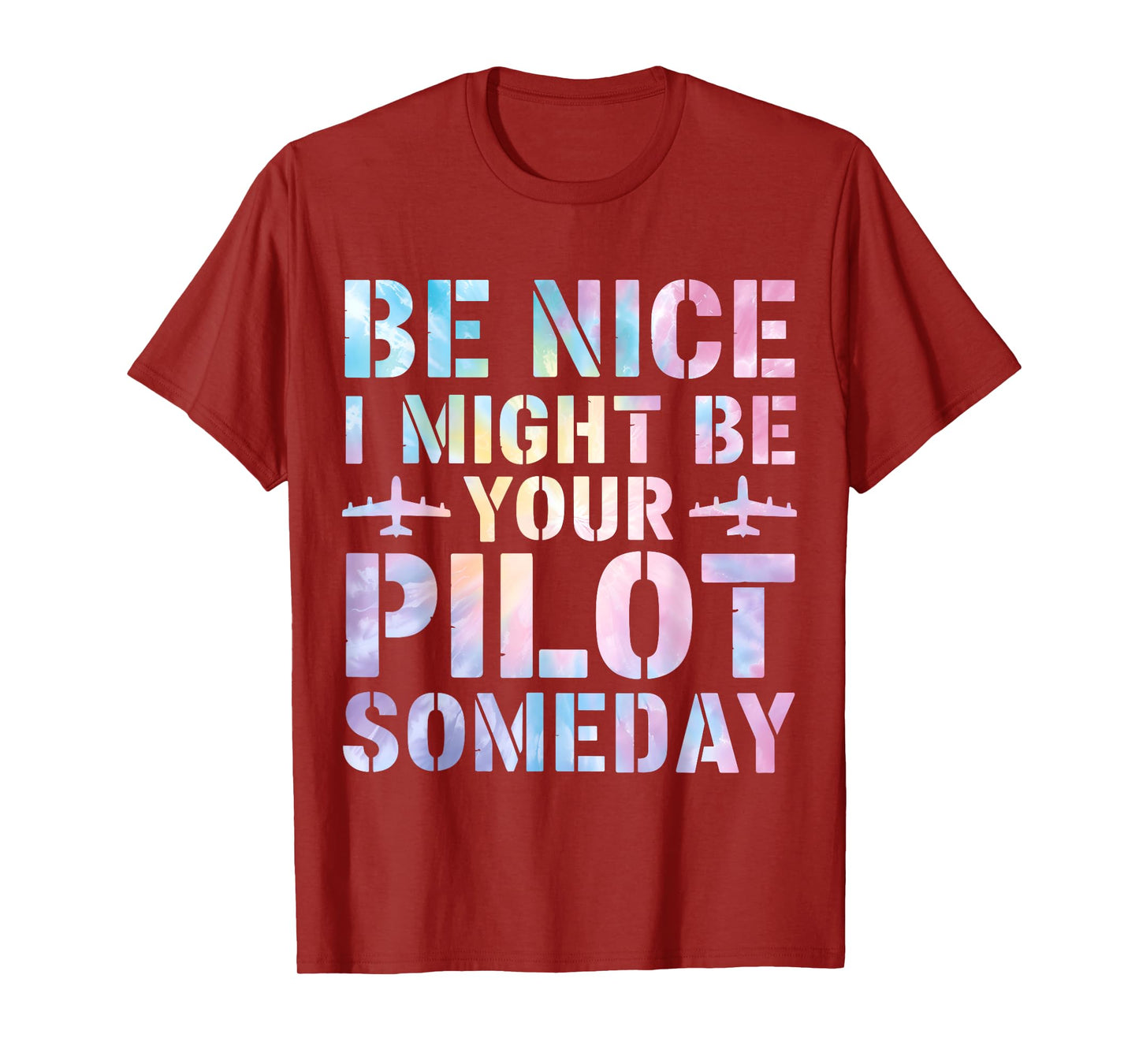 Future Pilot Funny Be Nice I Might Be Your Pilot Someday T-Shirt