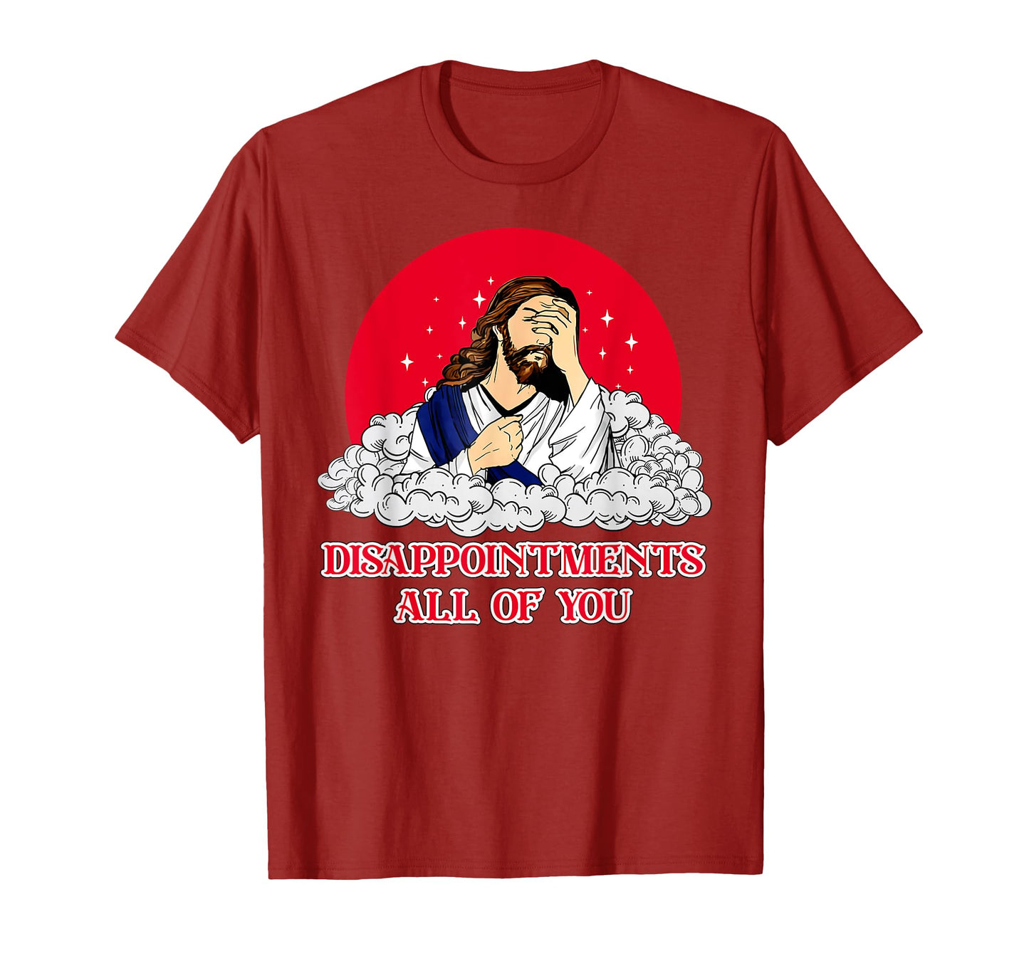Disappointments All Of You Jesus God Sarcastic Humor T-Shirt