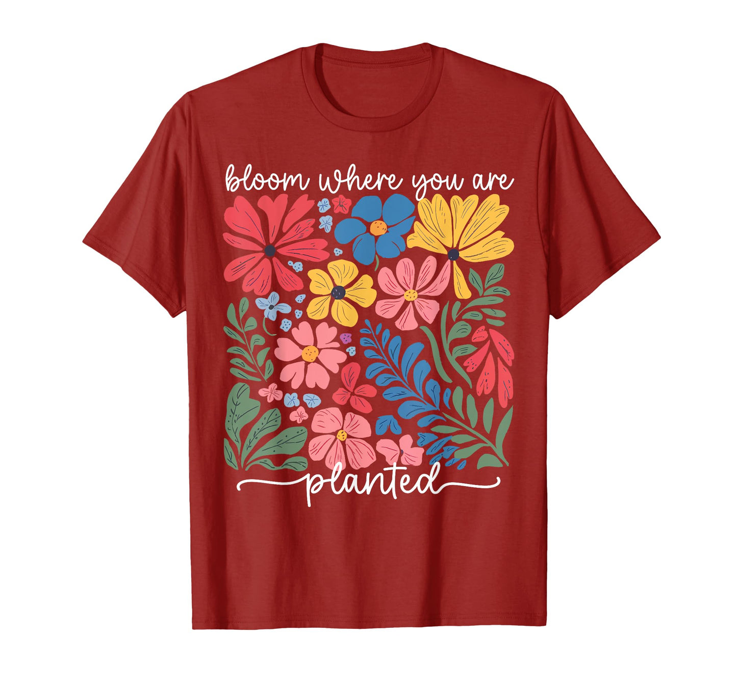 Christian Bloom Where You Are Planted Faith Men Women Kid T-Shirt