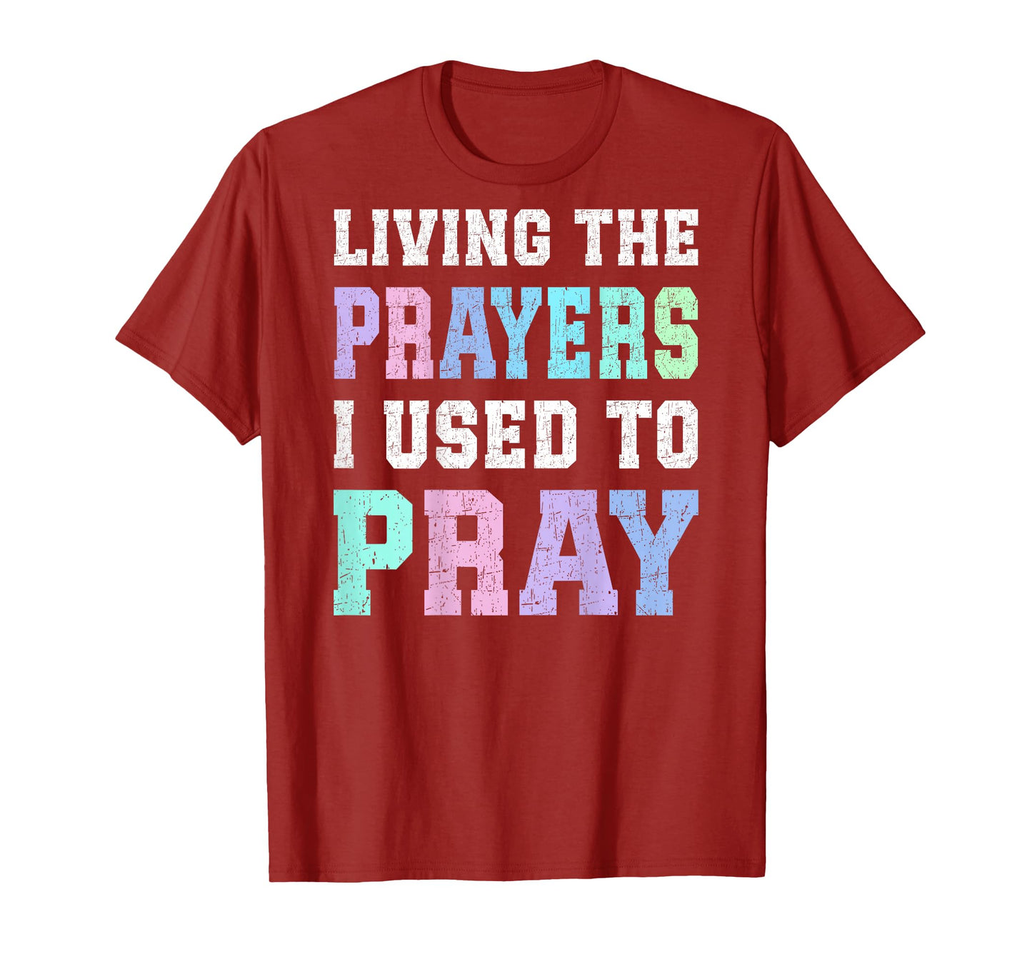 Living The Prayers I Used To Pray - On Back T-Shirt