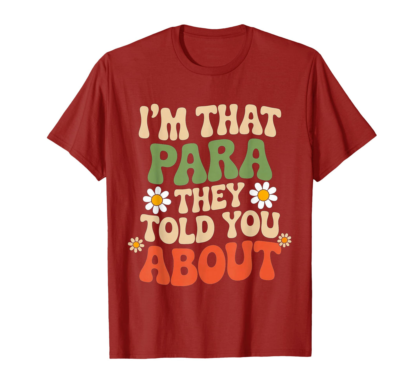 Funny Quote I'm That para They Told You About Retro Fun T-Shirt