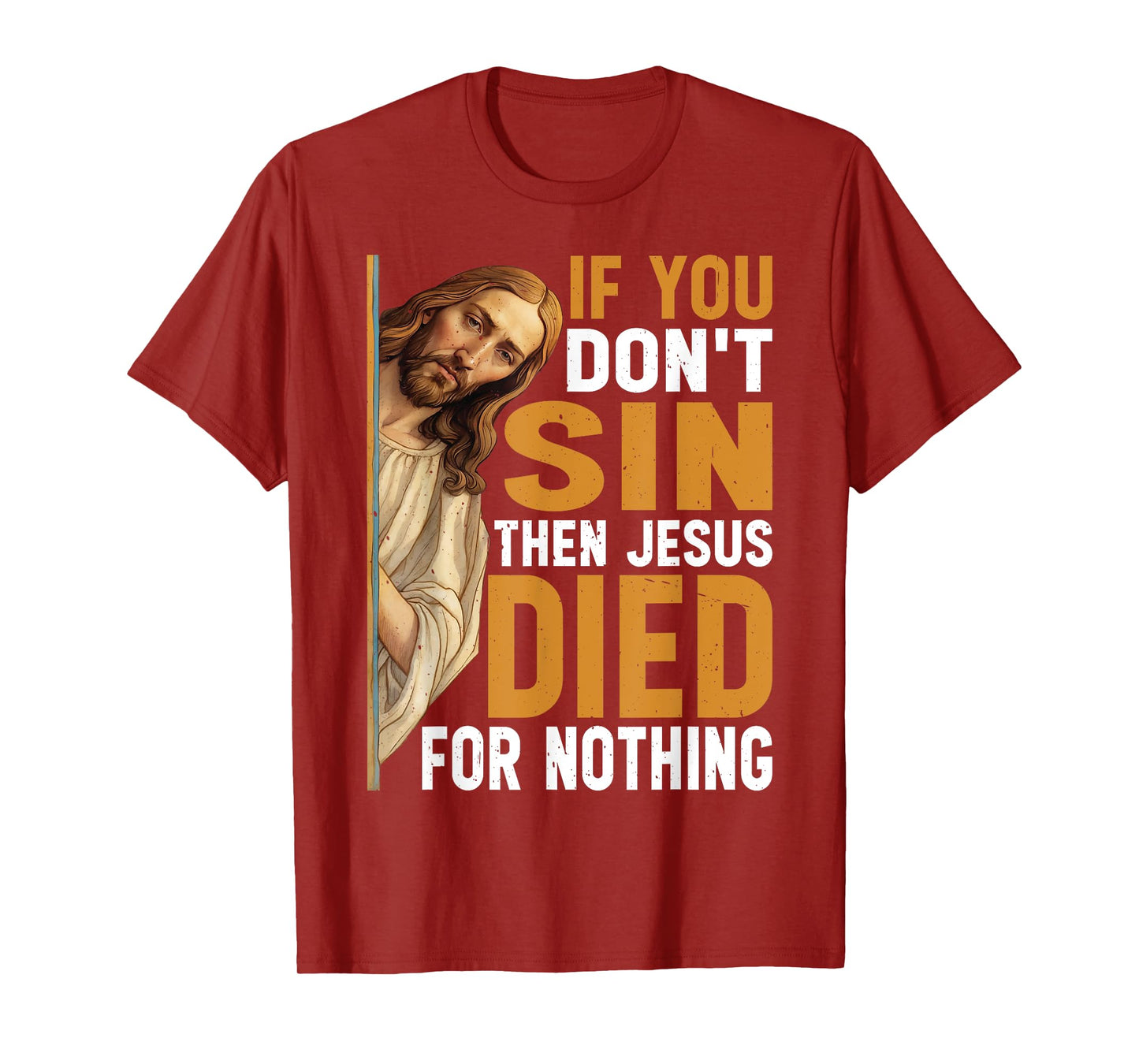 Divine Humor And Spirited Sayings - Unisex Adult - Black - Small - Short Sleeve - Classic - T-Shirt - If You Don't Sin Then Jesus Died For Nothing