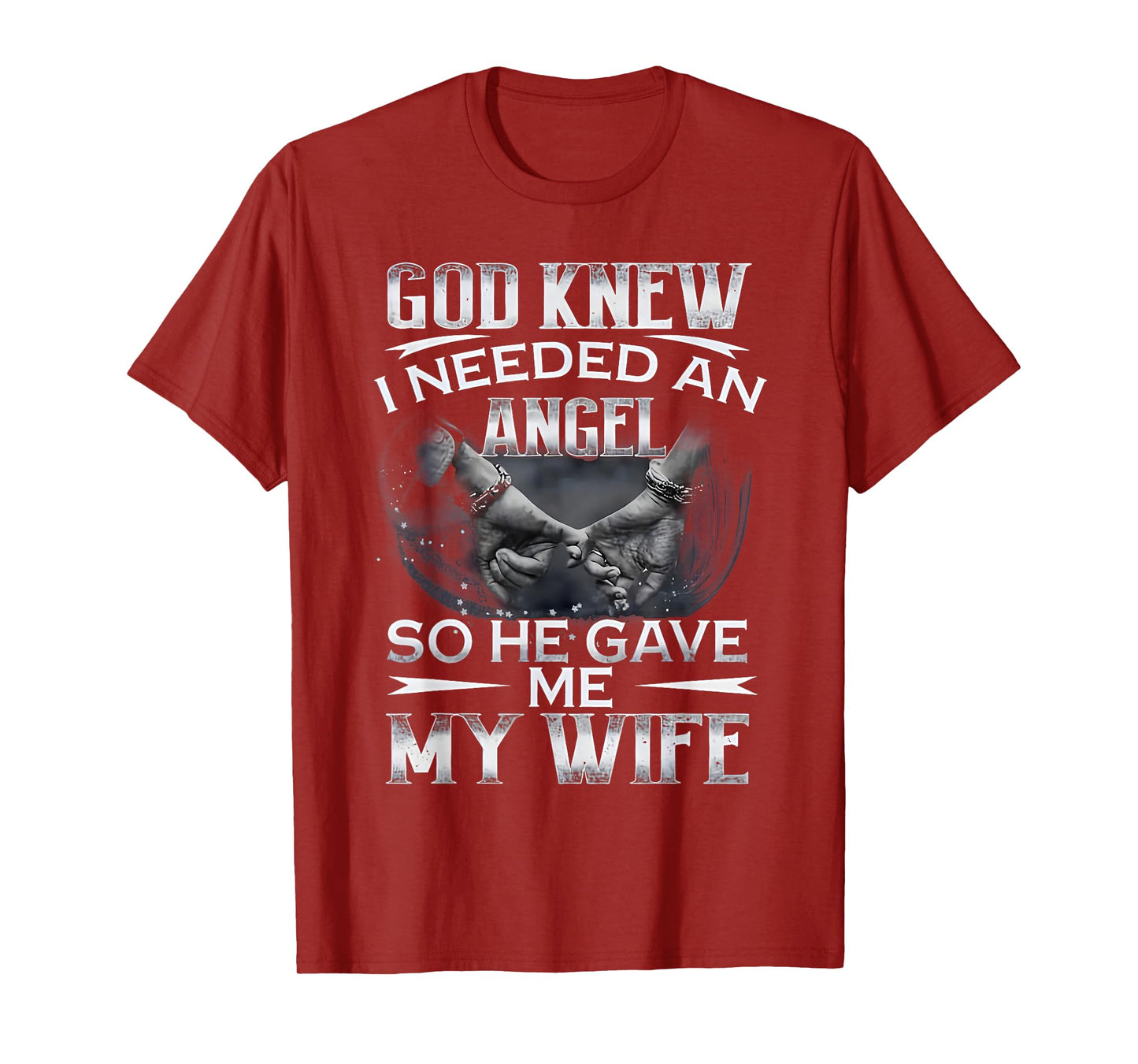 God Knew I Needed An Angel So He Gave Me My Wife Husband T-Shirt