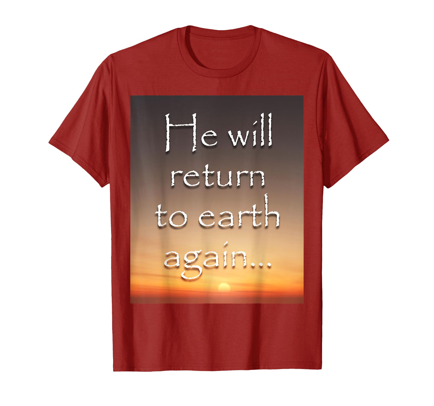 He will return to earth again - Jesus T-Shirt