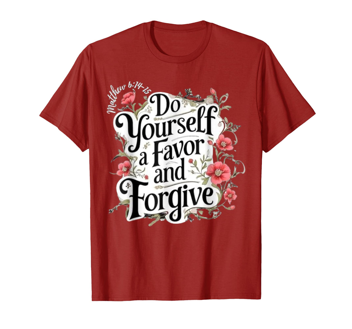 Do Yourself A Favor and Forgive Bible Verse T-Shirt