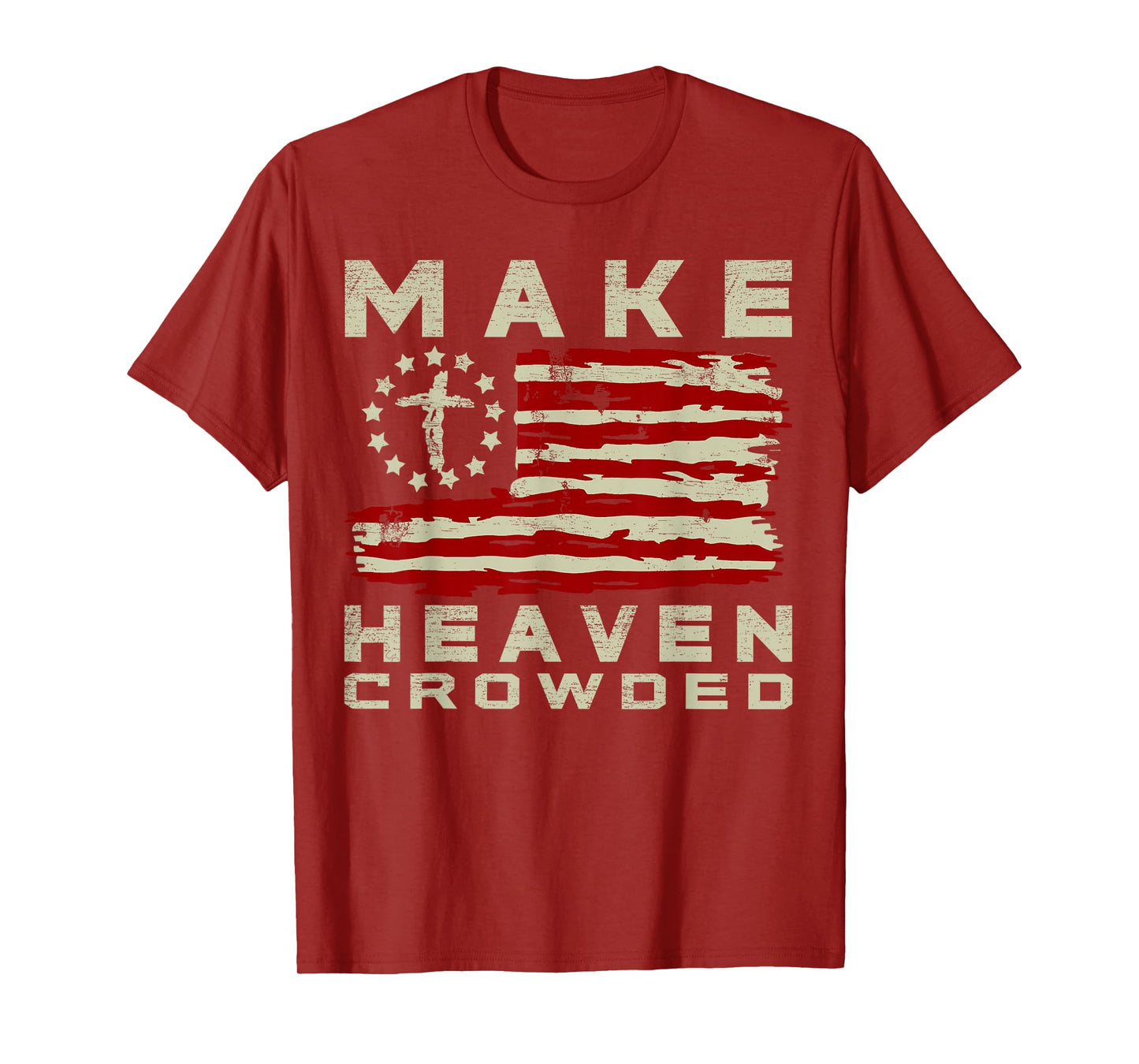 Make Heaven Crowded Christian Faith Bible USA Flag Patriot T-Shirt