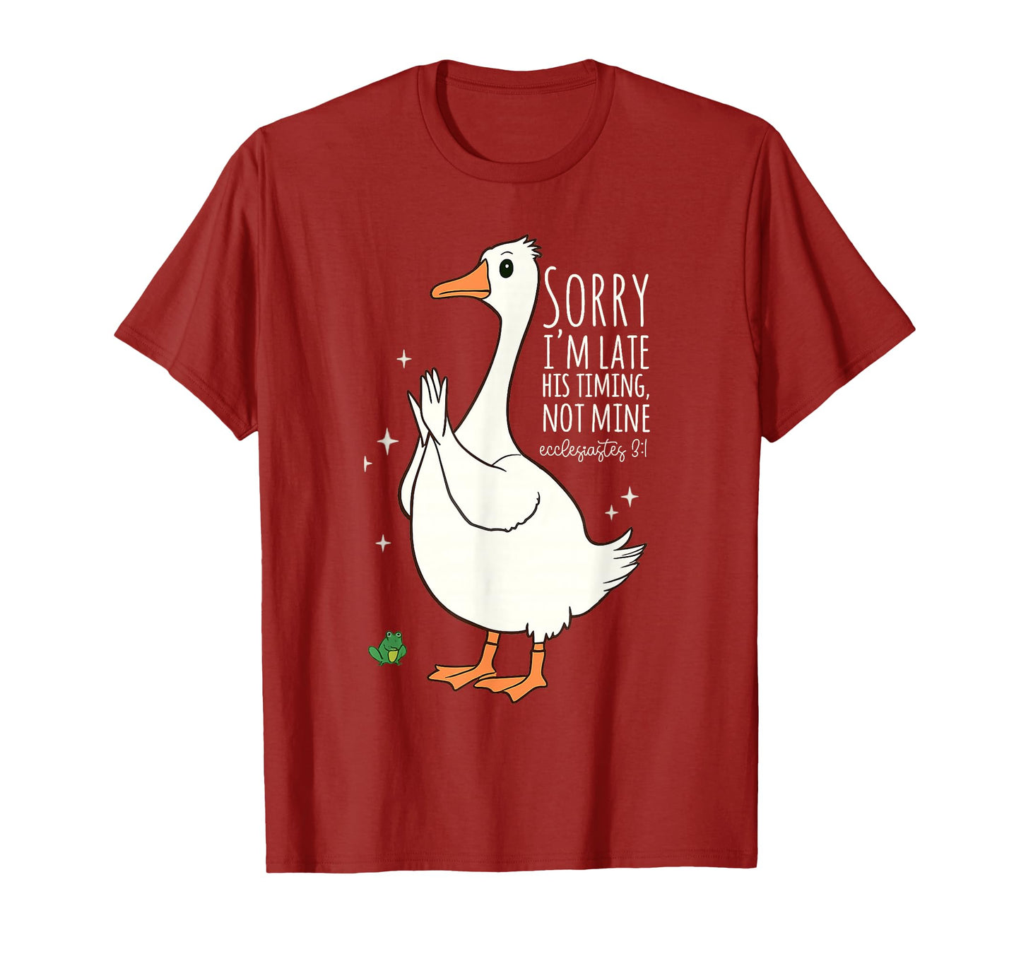 Sorry I'm Late His Timing Not Mine Ecclesiastes 3:1 Funny T-Shirt
