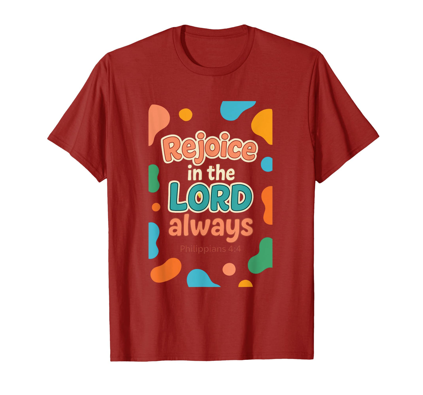 Rejoice In The Lord Always - Philippians 4:4 Christian Bible T-Shirt