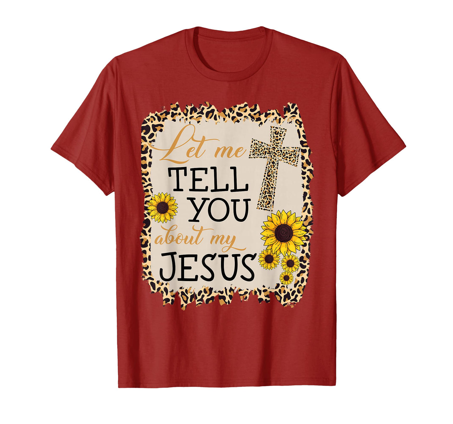 Christian Tell You My Jesus Christ Leopard Sunflower T-Shirt