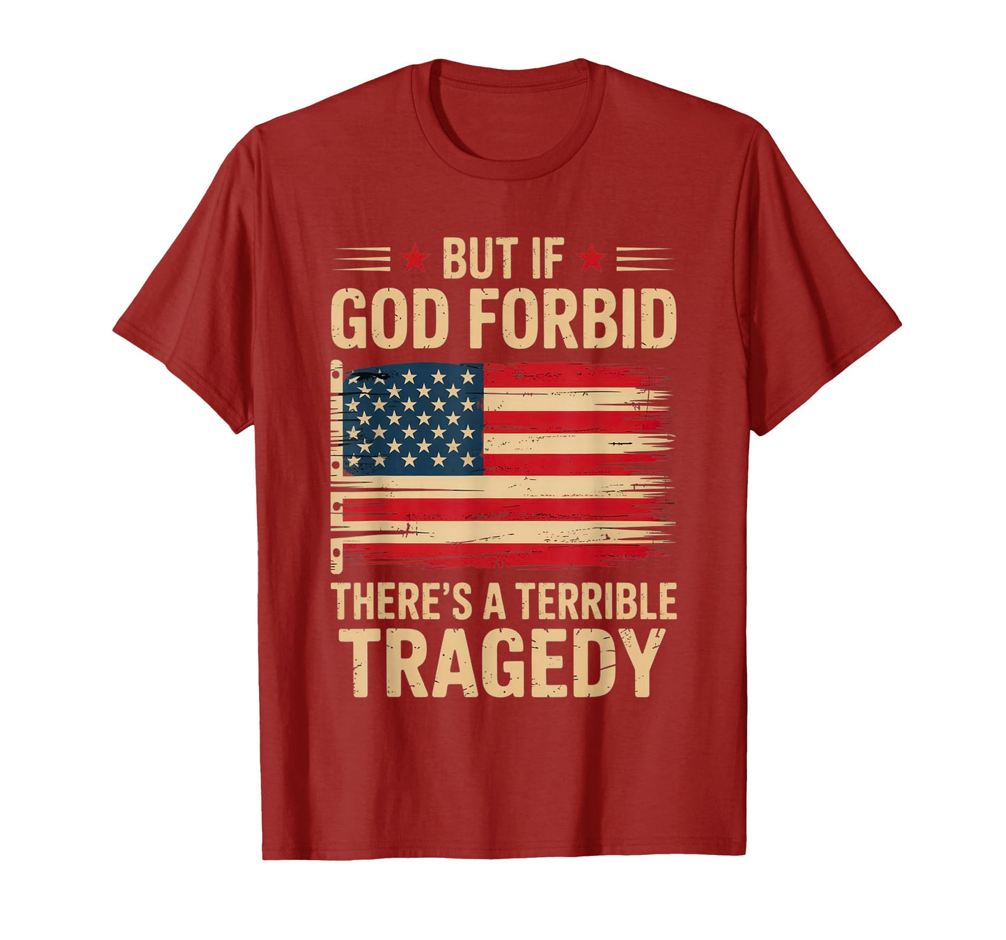 But If, God Forbid, There’s A Terrible Tragedy Patriotic USA T-Shirt