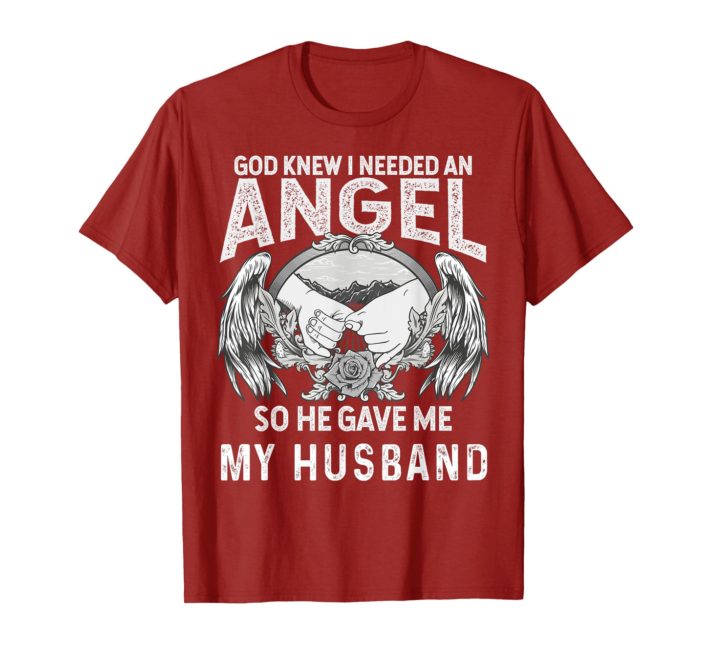 God Knew I Needed an Angel So He Game My Husband Christian T-Shirt
