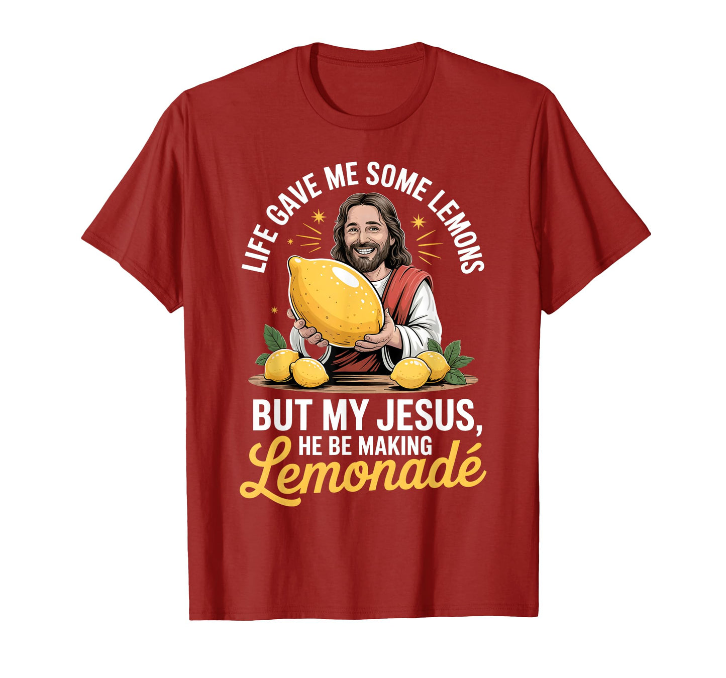 Life Gave Me Some Lemons But My Jesus He Be Making Lemonade T-Shirt