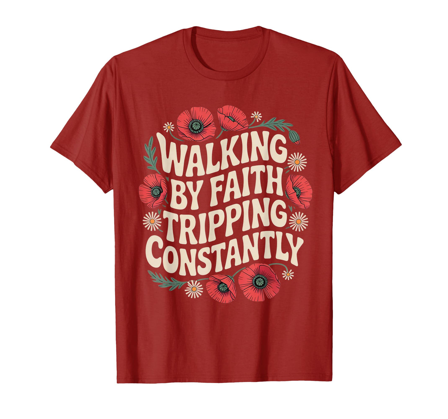 Walking by Faith Tripping Constantly Funny Jesus Christian T-Shirt